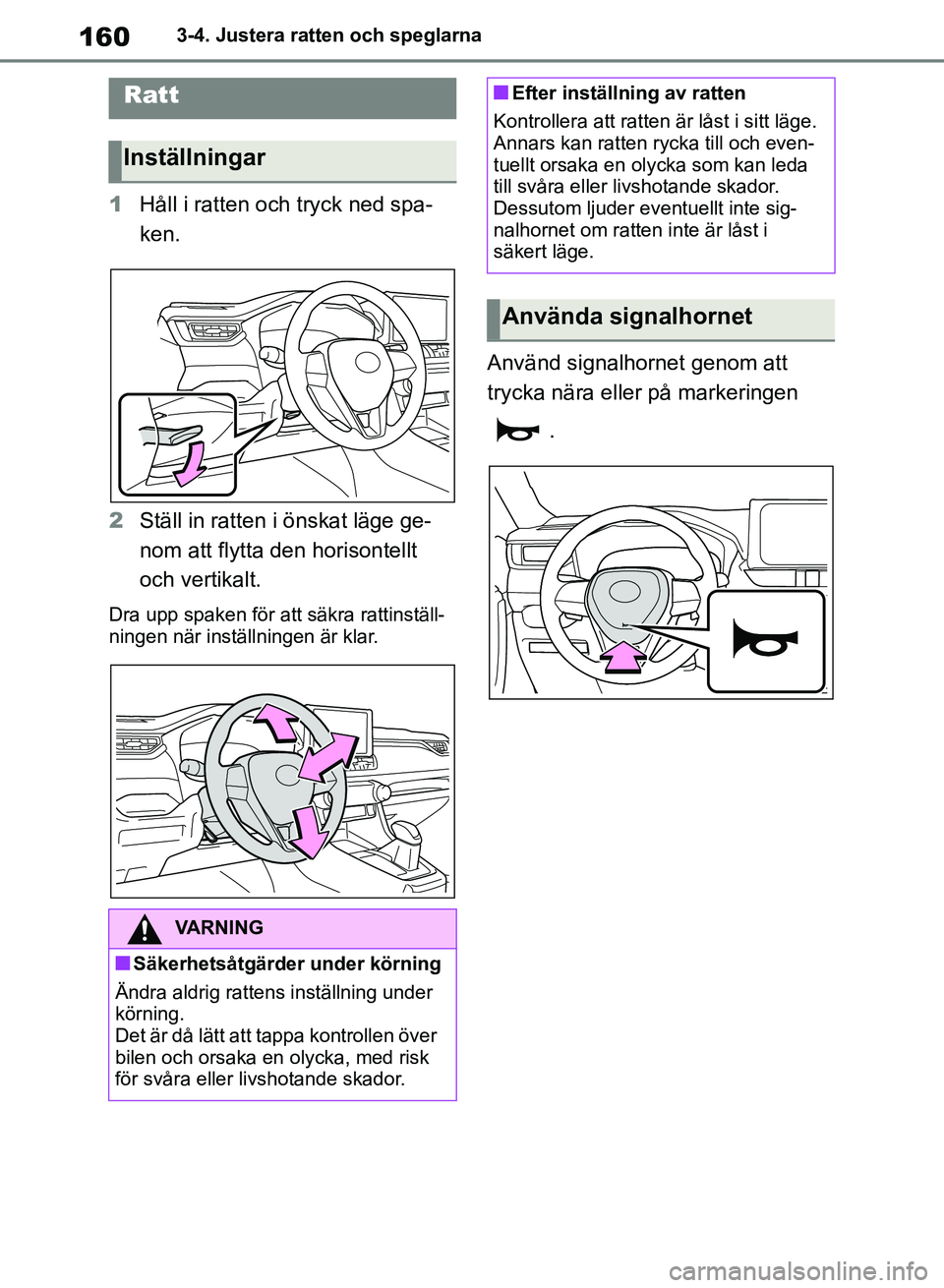 TOYOTA RAV4 2018  Bruksanvisningar (in Swedish) 1603-4. Justera ratten och speglarna
3-4.Justera ratten och speglarna
1Håll i ratten och tryck ned spa-
ken.
2 Ställ in ratten  i önskat läge ge-
nom att flytta den horisontellt 
och vertikalt.
Dr