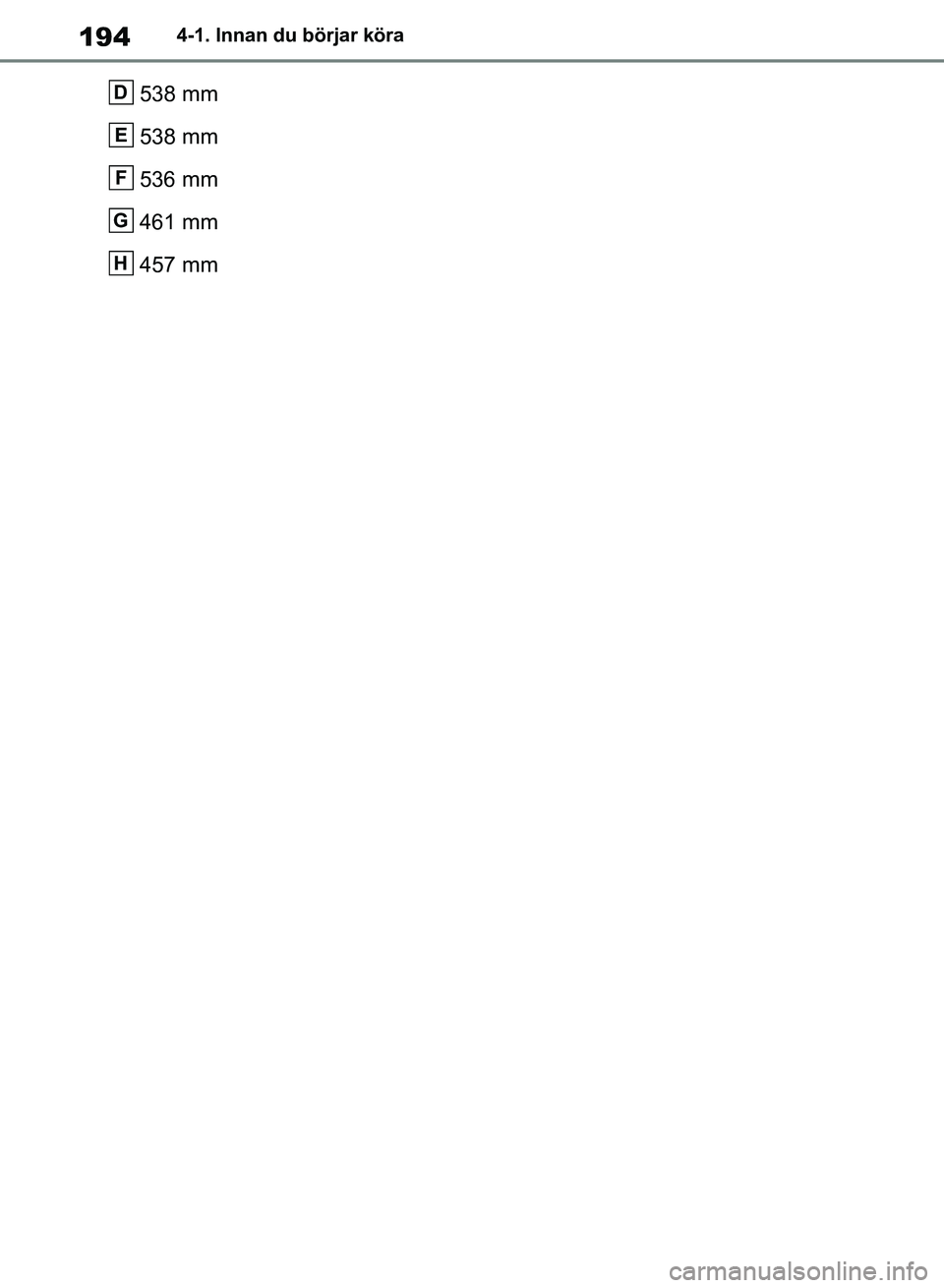 TOYOTA RAV4 2018  Bruksanvisningar (in Swedish) 1944-1. Innan du börjar köra
538 mm
538 mm
536 mm
461 mm
457 mmD
E
F
G
H
OM42B46SE.book  Page 194  Monday, December 17, 2018  12:29 PM 