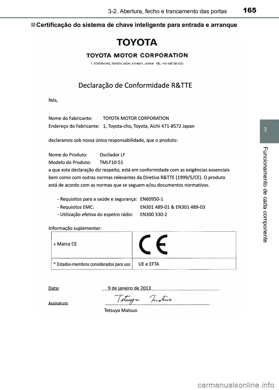 TOYOTA RAV4 2016  Manual de utilização (in Portuguese) 1653-2. Abertura, fecho e trancamento das portas
3
Funcionamento de cada componente
■Certificação do sistema de chave inteligente para entrada e arr anque
sec_03-02.fm  Page 165  Thursday, October
