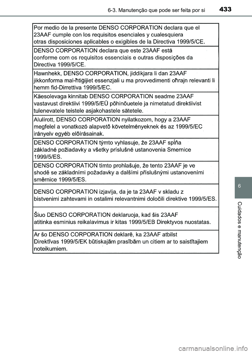 TOYOTA RAV4 2016  Manual de utilização (in Portuguese) 4336-3. Manutenção que pode ser feita por si
6
Cuidados e manutenção
sec_06-03.fm  Page 433  Thurs day, October 6, 2016  12:01 PM 