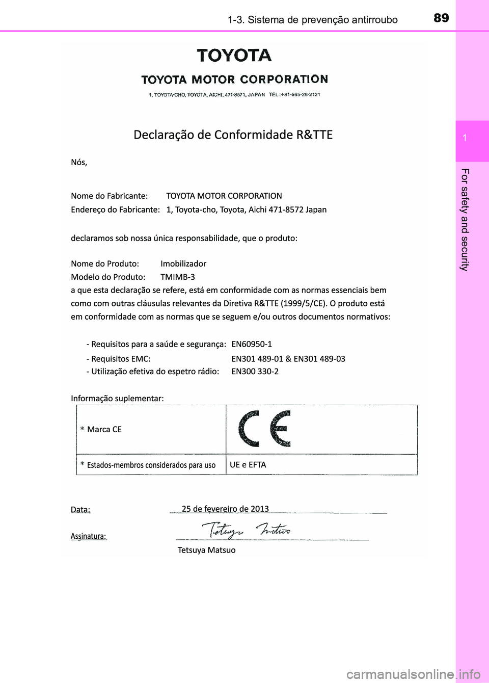 TOYOTA RAV4 2016  Manual de utilização (in Portuguese) 891-3. Sistema de prevenção antirroubo
1
For safety and security
sec_01-03.fm  Page 89  Thursday, October 6, 2016  11:48 AM 