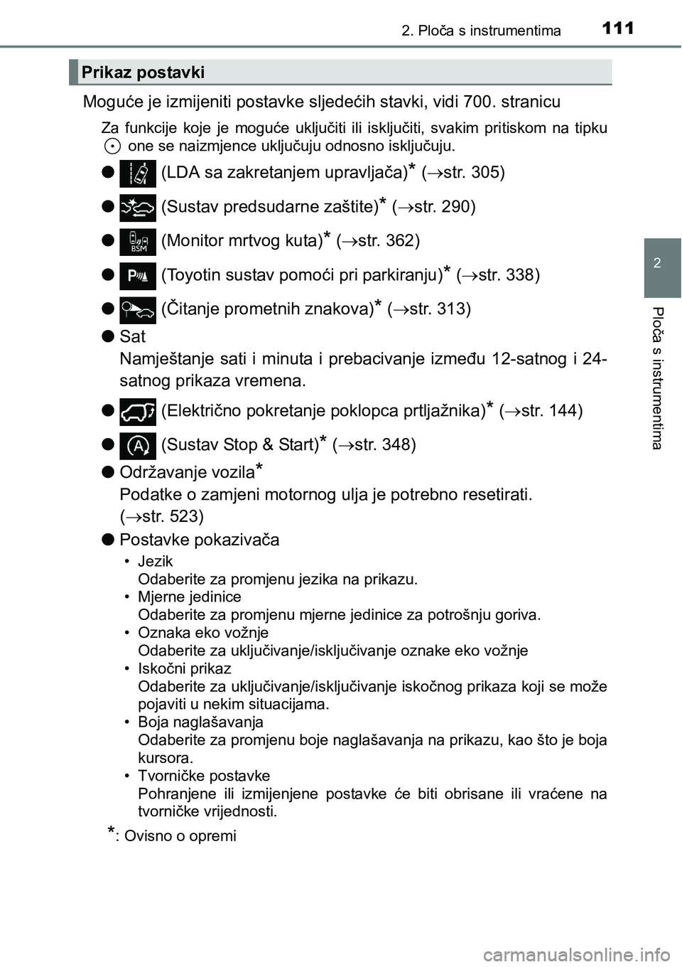 TOYOTA RAV4 2015 Upute Za Rukovanje (in Croatian) 1112. Ploča s instrumentima
2
Ploča s instrumentima
Moguće je izmijeniti postavke sljedećih stavki, vidi 700. stranicu
Za funkcije koje je moguće uključiti ili isključiti, svakim priti TOYOTA RAV4 2015 Upute Za Rukovanje (in Croatian) 1112. Ploča s instrumentima
2
Ploča s instrumentima
Moguće je izmijeniti postavke sljedećih stavki, vidi 700. stranicu
Za funkcije koje je moguće uključiti ili isključiti, svakim priti