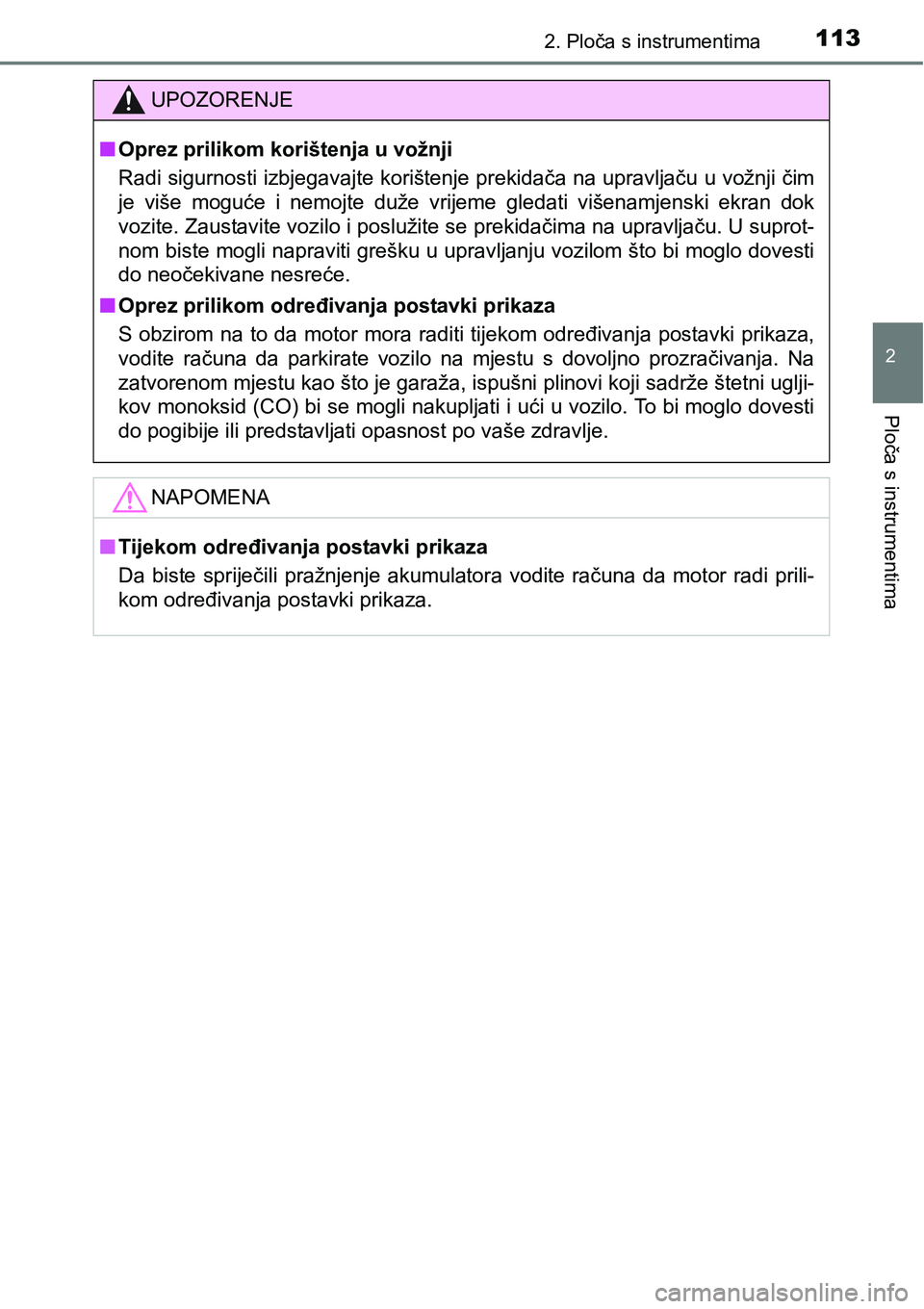 TOYOTA RAV4 2015 Upute Za Rukovanje (in Croatian) 1132. Ploča s instrumentima
2
Ploča s instrumentima
UPOZORENJE
nOprez prilikom korištenja u vožnji
Radi sigurnosti izbjegavajte korištenje prekidača na upravljaču u vožnji čim
je više mogu TOYOTA RAV4 2015 Upute Za Rukovanje (in Croatian) 1132. Ploča s instrumentima
2
Ploča s instrumentima
UPOZORENJE
nOprez prilikom korištenja u vožnji
Radi sigurnosti izbjegavajte korištenje prekidača na upravljaču u vožnji čim
je više mogu