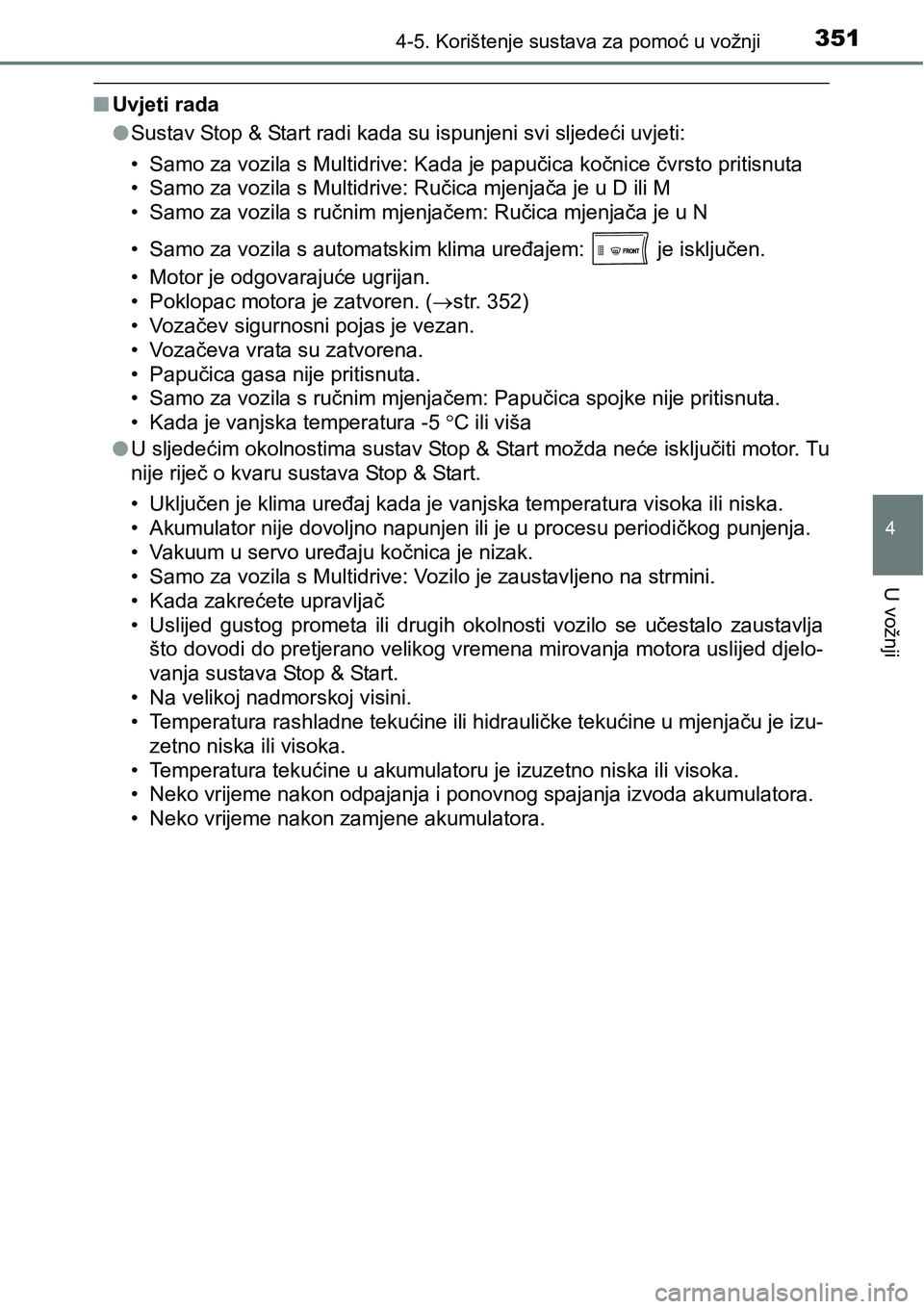 TOYOTA RAV4 2015 Upute Za Rukovanje (in Croatian) 3514-5. Korištenje sustava za pomoć u vožnji
4
U vožnji
nUvjeti rada
lSustav Stop & Start radi kada su ispunjeni svi sljedeći uvjeti:
• Samo za vozila s Multidrive: Kada je papučica kočnice TOYOTA RAV4 2015 Upute Za Rukovanje (in Croatian) 3514-5. Korištenje sustava za pomoć u vožnji
4
U vožnji
nUvjeti rada
lSustav Stop & Start radi kada su ispunjeni svi sljedeći uvjeti:
• Samo za vozila s Multidrive: Kada je papučica kočnice