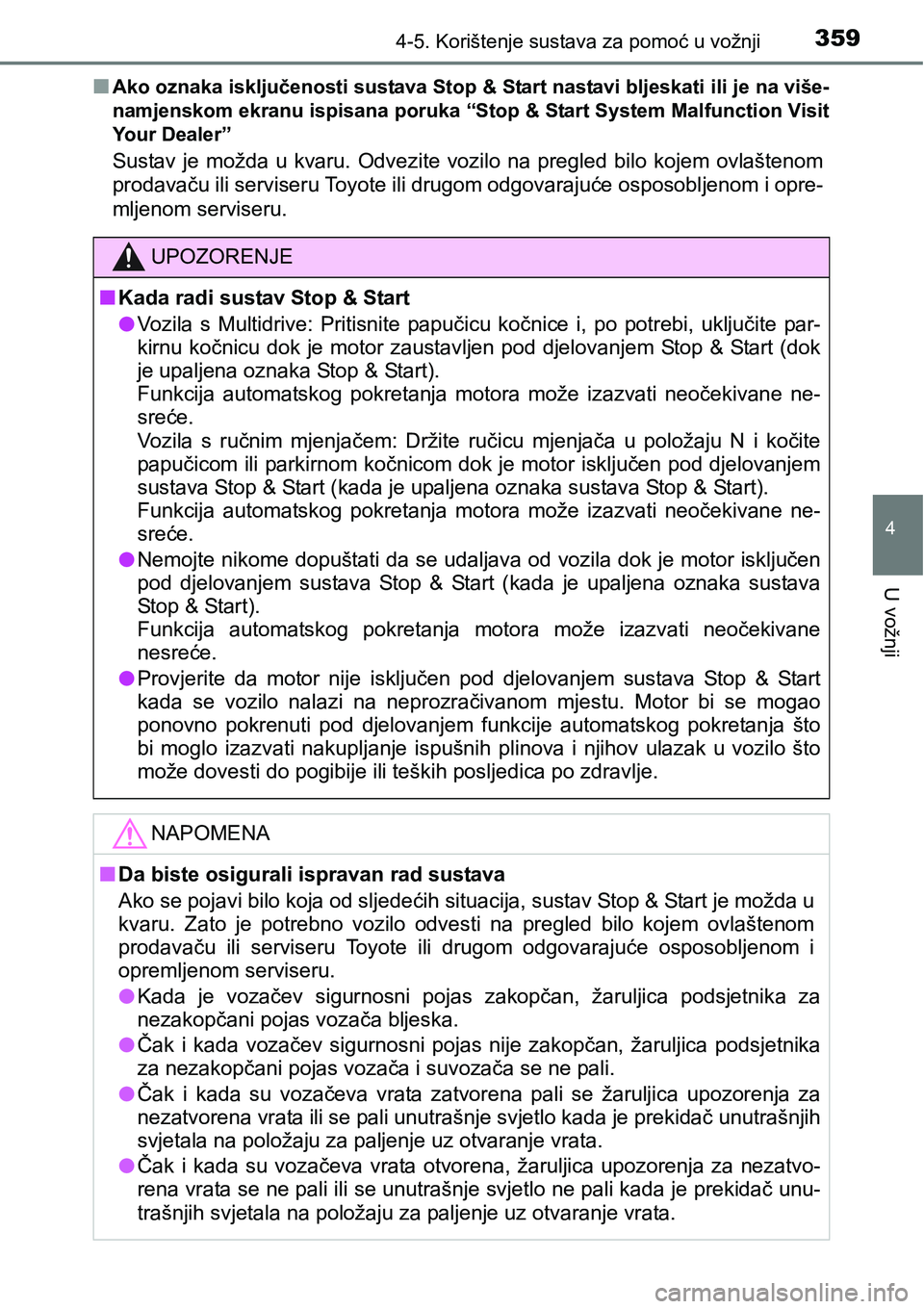 TOYOTA RAV4 2015 Upute Za Rukovanje (in Croatian) 3594-5. Korištenje sustava za pomoć u vožnji
4
U vožnji
nAko oznaka isključenosti sustava Stop & Start nastavi bljeskati ili je na više-
namjenskom ekranu ispisana poruka “Stop & Start System TOYOTA RAV4 2015 Upute Za Rukovanje (in Croatian) 3594-5. Korištenje sustava za pomoć u vožnji
4
U vožnji
nAko oznaka isključenosti sustava Stop & Start nastavi bljeskati ili je na više-
namjenskom ekranu ispisana poruka “Stop & Start System