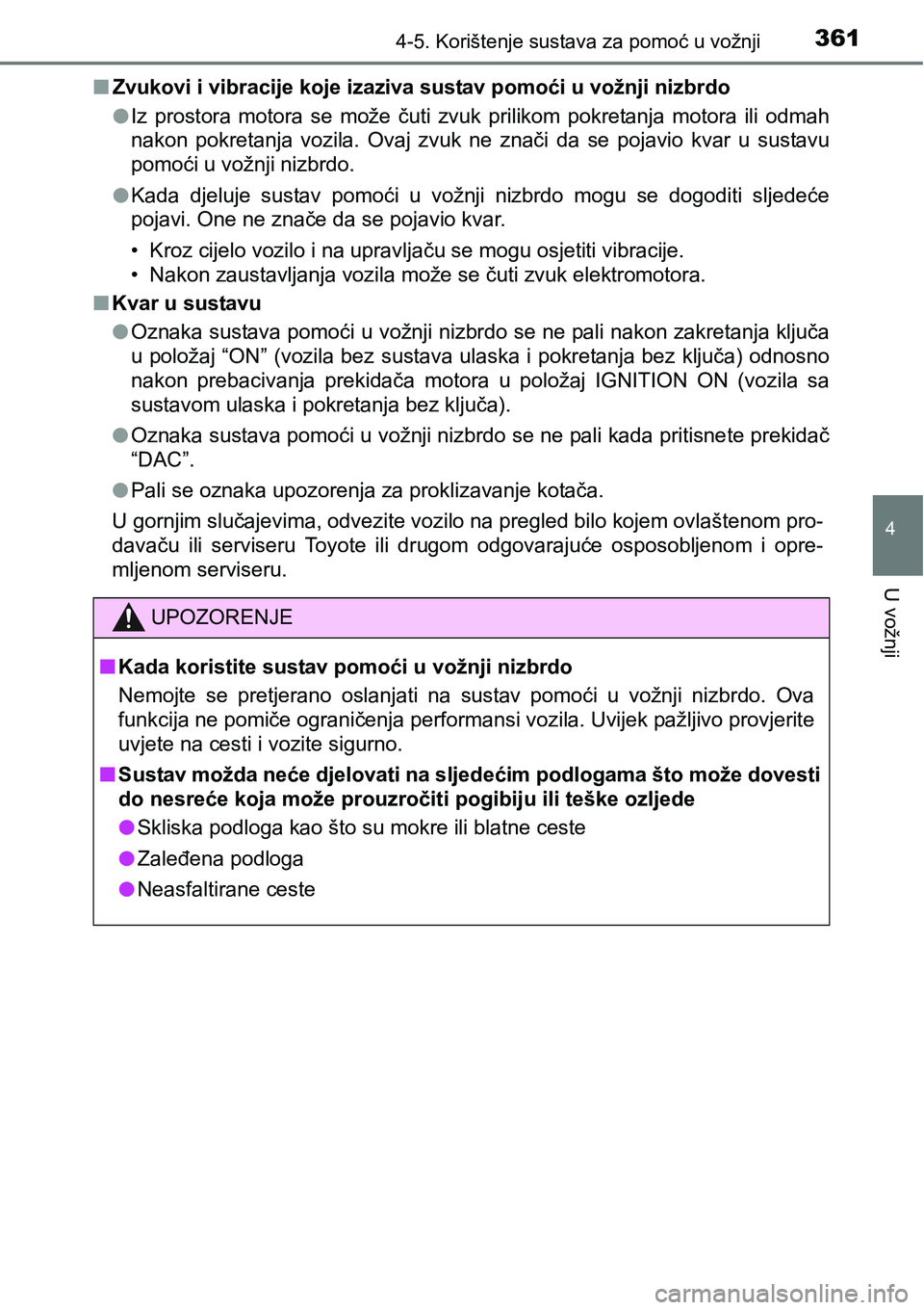 TOYOTA RAV4 2015 Upute Za Rukovanje (in Croatian) 3614-5. Korištenje sustava za pomoć u vožnji
4
U vožnji
nZvukovi i vibracije koje izaziva sustav pomoći u vožnji nizbrdo
lIz prostora motora se može čuti zvuk prilikom pokretanja moto TOYOTA RAV4 2015 Upute Za Rukovanje (in Croatian) 3614-5. Korištenje sustava za pomoć u vožnji
4
U vožnji
nZvukovi i vibracije koje izaziva sustav pomoći u vožnji nizbrdo
lIz prostora motora se može čuti zvuk prilikom pokretanja moto
