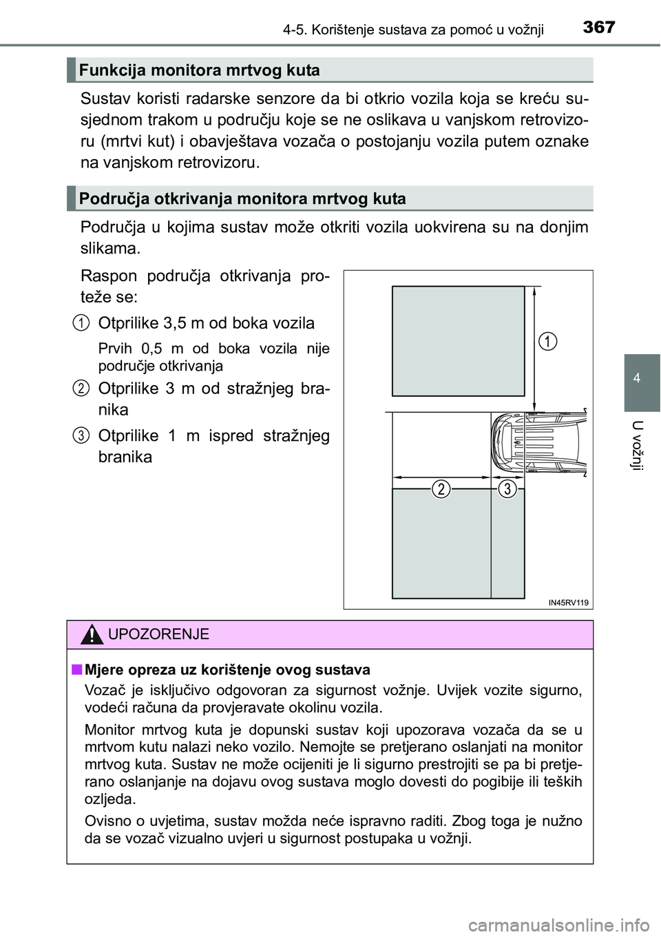 TOYOTA RAV4 2015 Upute Za Rukovanje (in Croatian) 3674-5. Korištenje sustava za pomoć u vožnji
4
U vožnji
Sustav koristi radarske senzore da bi otkrio vozila koja se kreću su-
sjednom trakom u području koje se ne oslikava u vanjskom TOYOTA RAV4 2015 Upute Za Rukovanje (in Croatian) 3674-5. Korištenje sustava za pomoć u vožnji
4
U vožnji
Sustav koristi radarske senzore da bi otkrio vozila koja se kreću su-
sjednom trakom u području koje se ne oslikava u vanjskom