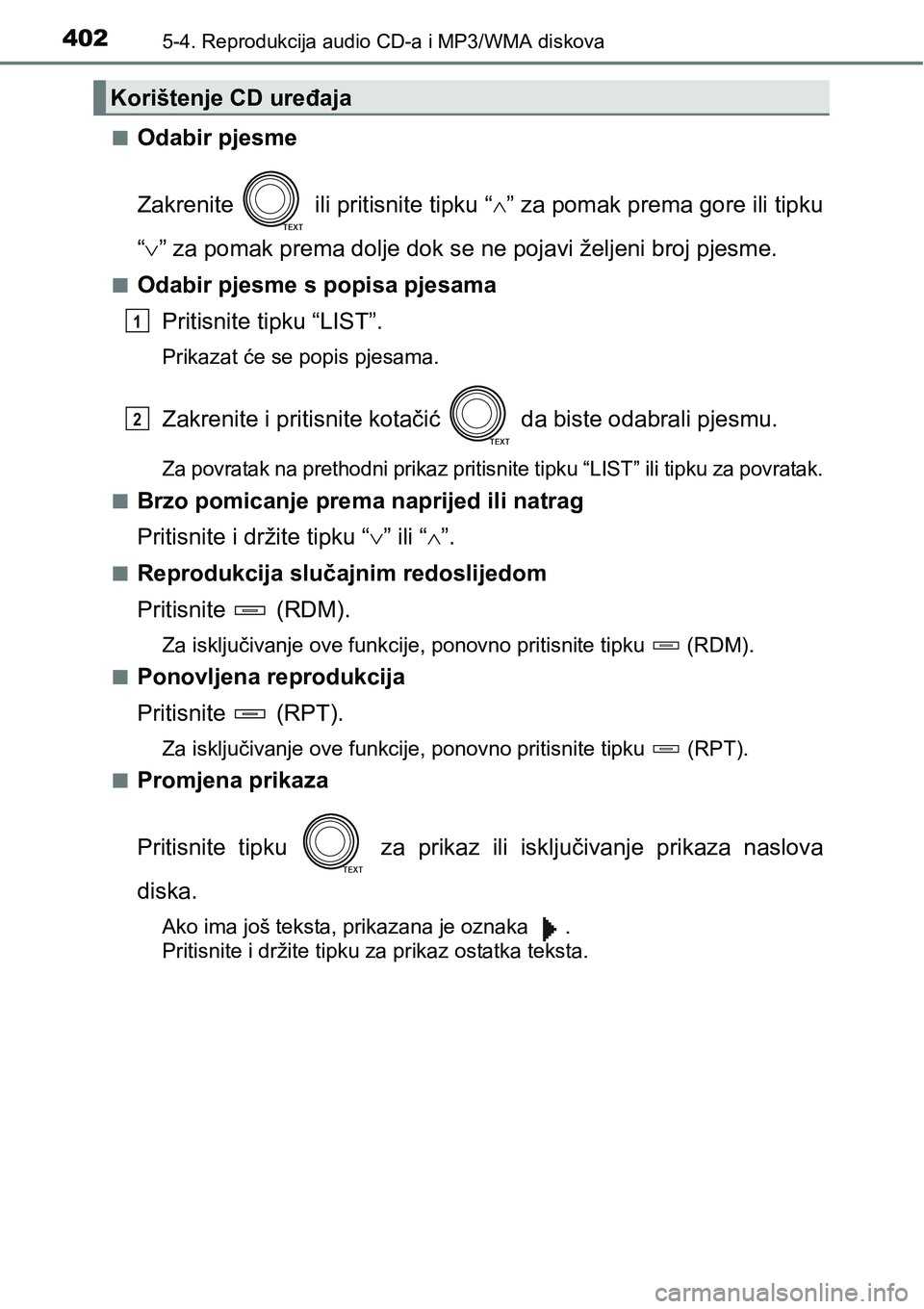 TOYOTA RAV4 2015  Upute Za Rukovanje (in Croatian) 4025-4. Reprodukcija audio CD-a i MP3/WMA diskova
nOdabir pjesme
Zakrenite   ili pritisnite tipku “” za pomak prema gore ili tipku
“” za pomak prema dolje dok se ne pojavi željeni broj 