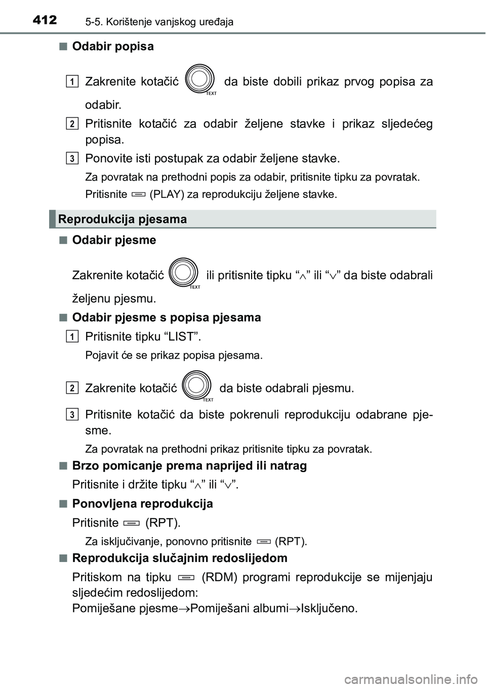 TOYOTA RAV4 2015 Upute Za Rukovanje (in Croatian) 4125-5. Korištenje vanjskog uređaja
nOdabir popisa
Zakrenite kotačić da biste dobili prikaz prvog popisa za
odabir.
Pritisnite kotačić za odabir željene stavke i prikaz sljede TOYOTA RAV4 2015 Upute Za Rukovanje (in Croatian) 4125-5. Korištenje vanjskog uređaja
nOdabir popisa
Zakrenite kotačić da biste dobili prikaz prvog popisa za
odabir.
Pritisnite kotačić za odabir željene stavke i prikaz sljede