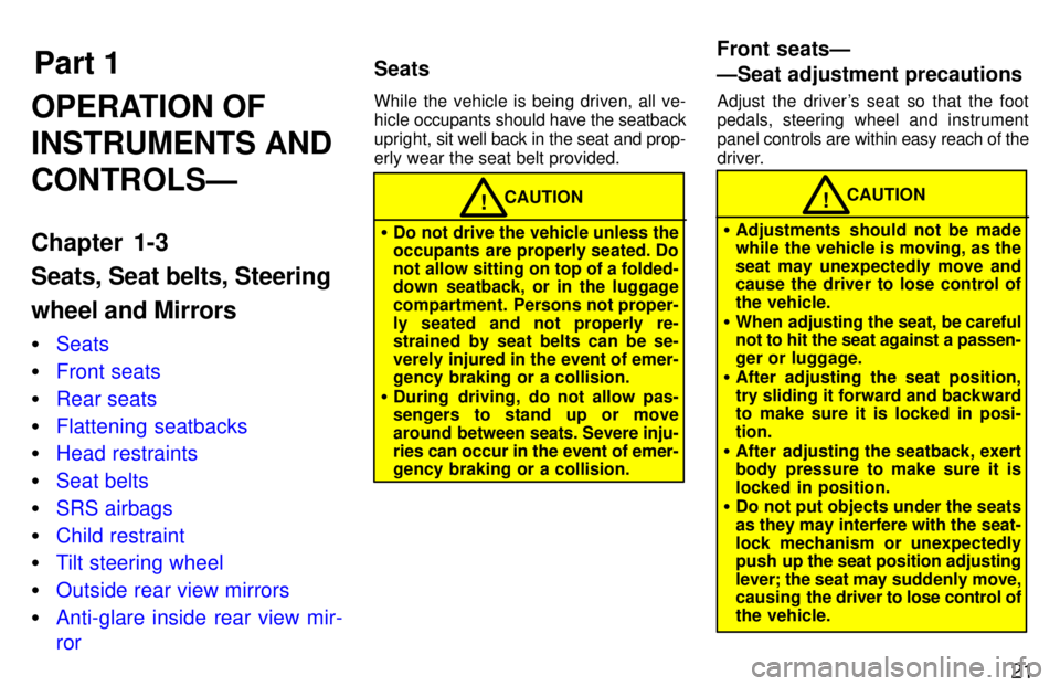 TOYOTA RAV4 1997  Owners Manual Part 1Seats Front seatsÐ 
ÐSeat adjustment precautions
21
OPERATION OF INSTRUMENTS ANDCONTROLSÐ 
Chapter 1-3 Seats, Seat belts, Steering wheel and Mirrors �
Seats
�Front seats
�Rear seats
�Flatteni