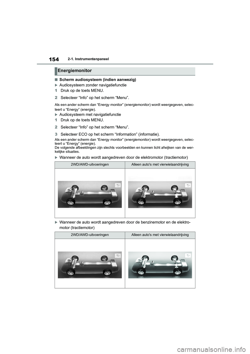 TOYOTA RAV4 HYBRID 2019 Instructieboekje (in Dutch) 1542-1. Instrumentenpaneel
■Scherm audiosysteem (indien aanwezig)
Audiosysteem zonder navigatiefunctie
1 Druk op de toets MENU.
2 Selecteer “Info” op het scherm “Menu”.
Als een ander sche TOYOTA RAV4 HYBRID 2019 Instructieboekje (in Dutch) 1542-1. Instrumentenpaneel
■Scherm audiosysteem (indien aanwezig)
Audiosysteem zonder navigatiefunctie
1 Druk op de toets MENU.
2 Selecteer “Info” op het scherm “Menu”.
Als een ander sche