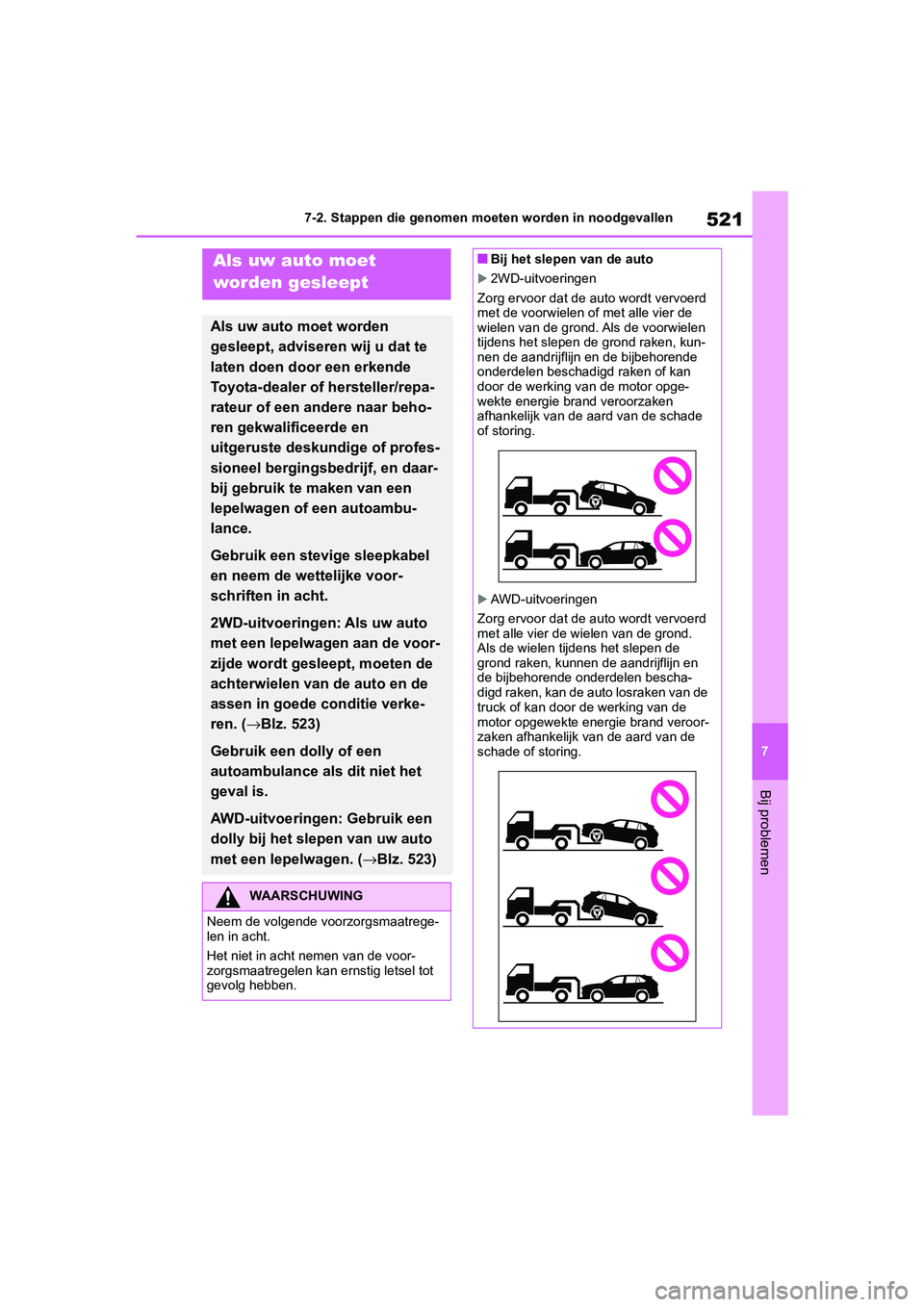 TOYOTA RAV4 HYBRID 2019 Instructieboekje (in Dutch) 521
7
7-2. Stappen die genomen moe
ten worden in noodgevallen
Bij problemen
7-2.Stappen die genomen moeten worden in noodgevallen
Als uw auto moet
worden gesleept
Als uw auto moet worden
gesleept, a TOYOTA RAV4 HYBRID 2019 Instructieboekje (in Dutch) 521
7
7-2. Stappen die genomen moe
ten worden in noodgevallen
Bij problemen
7-2.Stappen die genomen moeten worden in noodgevallen
Als uw auto moet
worden gesleept
Als uw auto moet worden
gesleept, a
