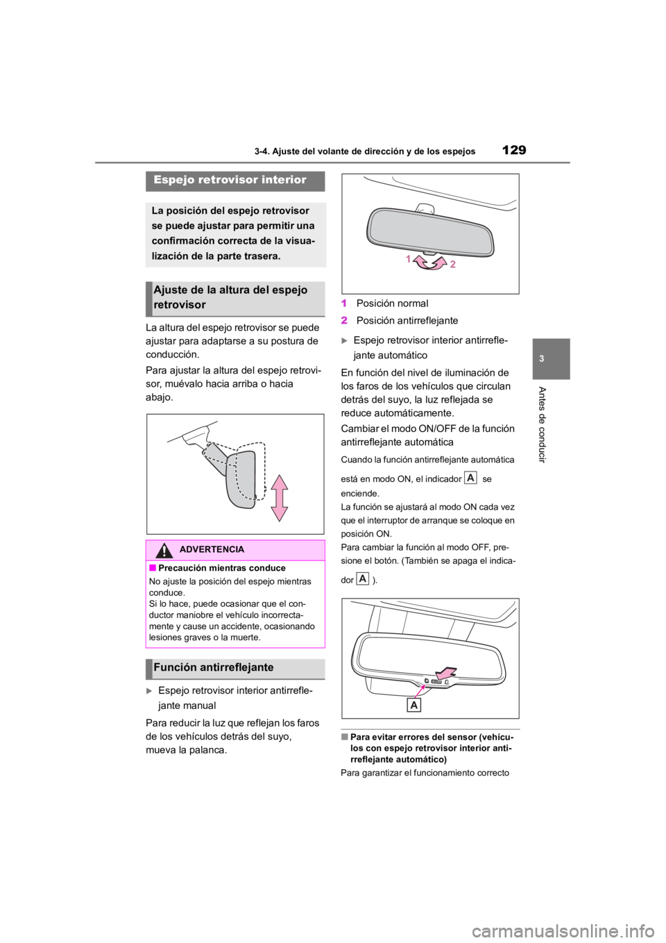 TOYOTA RAV4 HYBRID 2018  Manual del propietario (in Spanish) 1293-4. Ajuste del volante de dirección y de los espejos
3
Antes de conducir
La altura del espejo retrovisor se puede 
ajustar para adaptarse a su postura de 
conducción.
Para ajustar la altura del 
