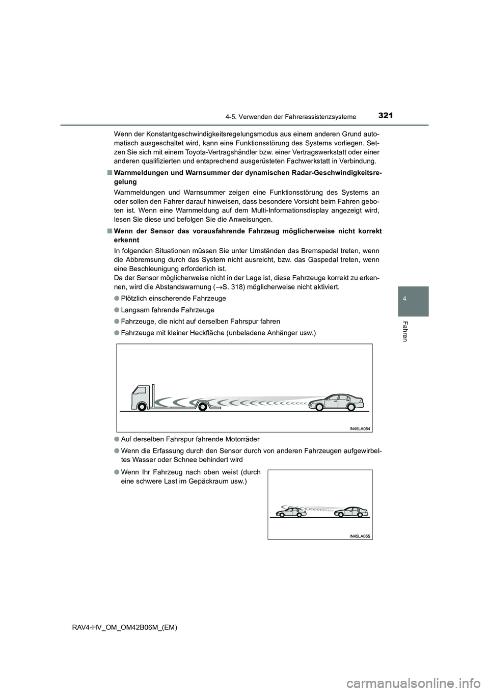 TOYOTA RAV4 HYBRID 2017  Betriebsanleitungen (in German) 3214-5. Verwenden der Fahrerassistenzsysteme
4
Fahren
RAV4-HV_OM_OM42B06M_(EM)Wenn der Konstantgeschwindigkeitsregelungsmodus aus einem anderen Grund auto-
matisch ausgeschaltet wird, kann eine Funkti