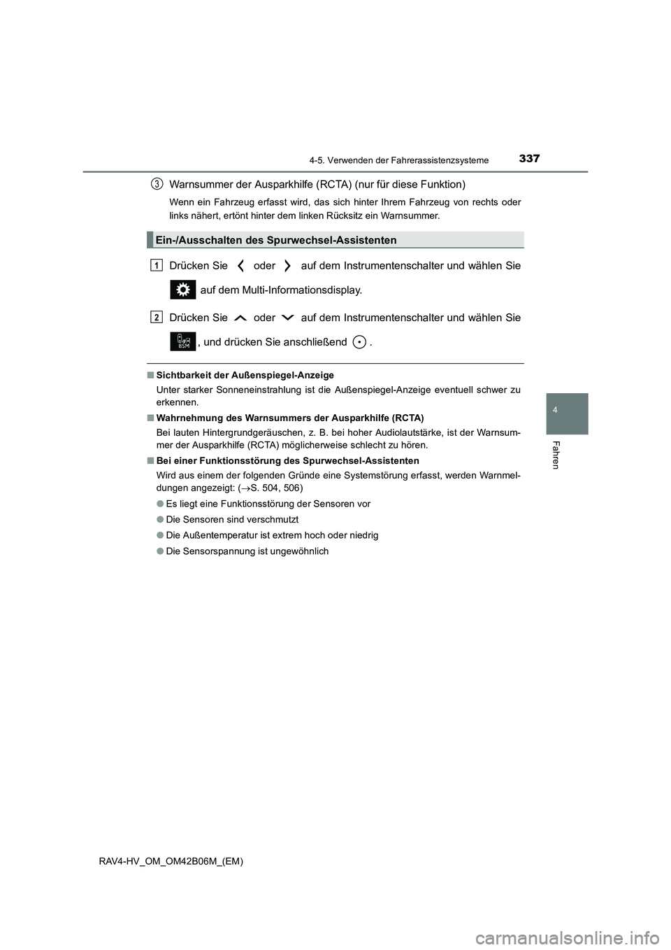 TOYOTA RAV4 HYBRID 2017  Betriebsanleitungen (in German) 3374-5. Verwenden der Fahrerassistenzsysteme
4
Fahren
RAV4-HV_OM_OM42B06M_(EM)
Warnsummer der Ausparkhilfe (RCTA) (nur für diese Funktion)
Wenn ein Fahrzeug erfasst wird, das sich hinter Ihrem Fahrze