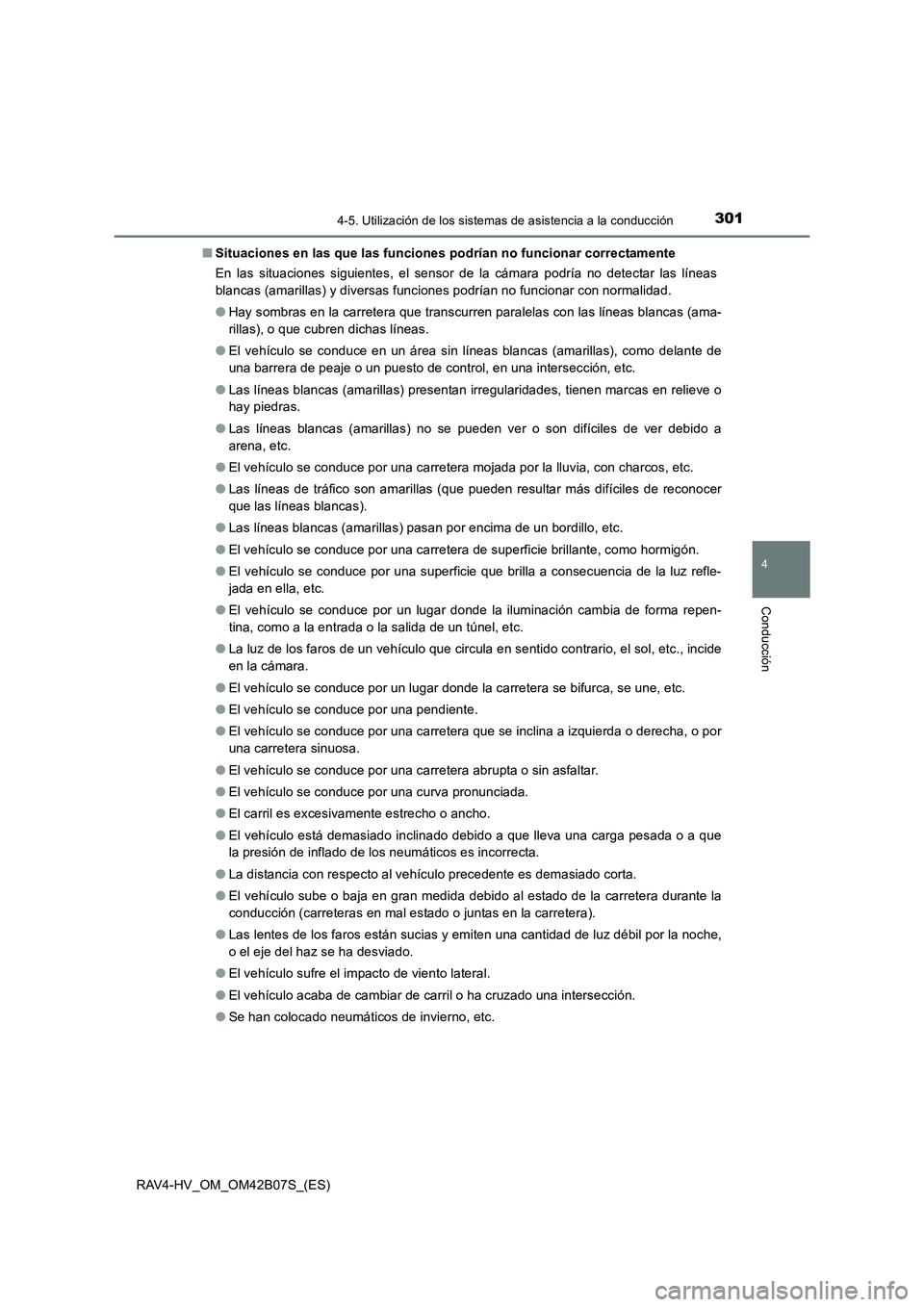 TOYOTA RAV4 HYBRID 2017  Manual del propietario (in Spanish) 3014-5. Utilización de los sistemas de asistencia a la conducción
4
Conducción
RAV4-HV_OM_OM42B07S_(ES)■
Situaciones en las que las funciones podrían no funcionar correctamente
En las situacione
