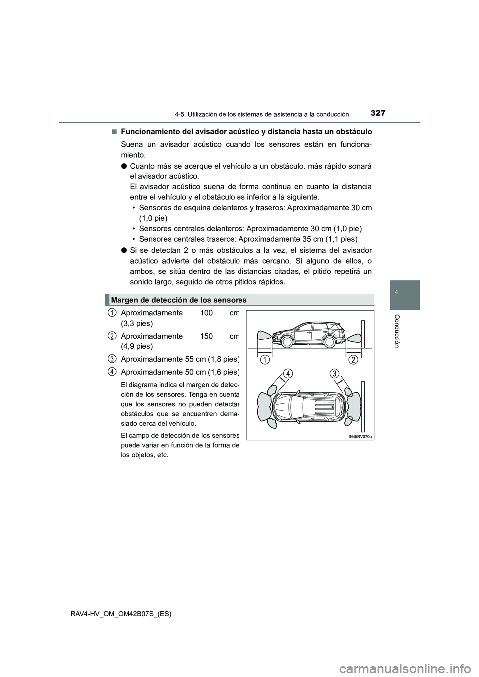 TOYOTA RAV4 HYBRID 2017  Manual del propietario (in Spanish) 3274-5. Utilización de los sistemas de asistencia a la conducción
4
Conducción
RAV4-HV_OM_OM42B07S_(ES)■
Funcionamiento del avisador acústico y distancia hasta un obstáculo
Suena un avisador ac