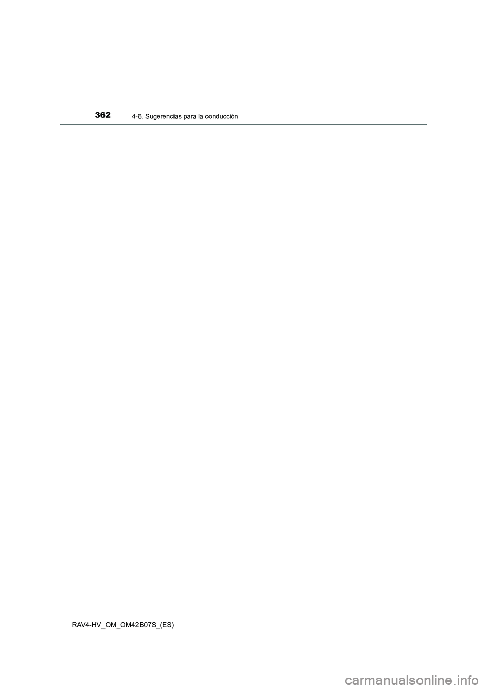 TOYOTA RAV4 HYBRID 2017  Manual del propietario (in Spanish) 3624-6. Sugerencias para la conducción
RAV4-HV_OM_OM42B07S_(ES) 