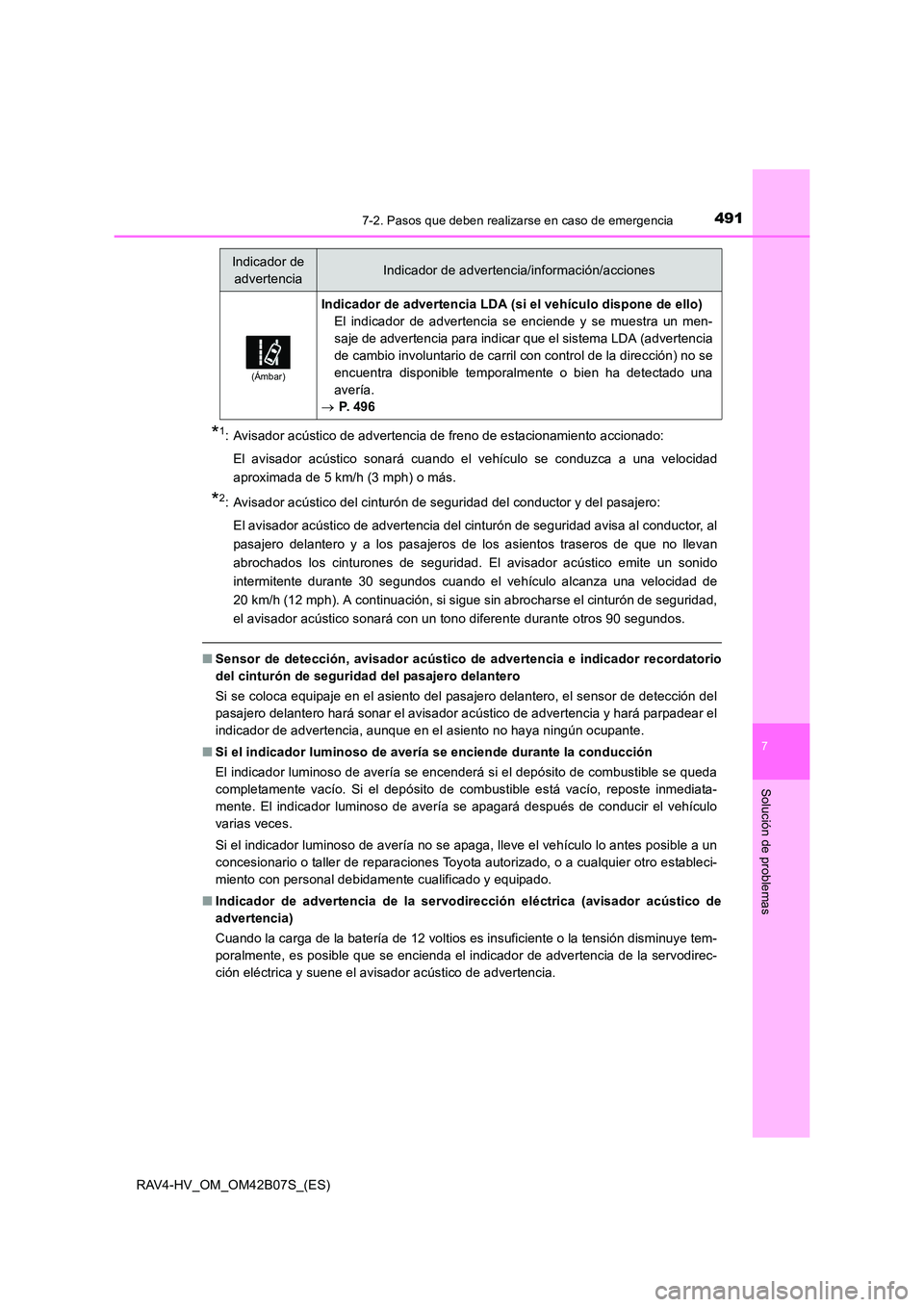 TOYOTA RAV4 HYBRID 2017  Manual del propietario (in Spanish) 4917-2. Pasos que deben realizarse en caso de emergencia
RAV4-HV_OM_OM42B07S_(ES)
7
Solución de problemas
*1: Avisador acústico de advertencia de freno de estacionamiento accionado:El avisador acús
