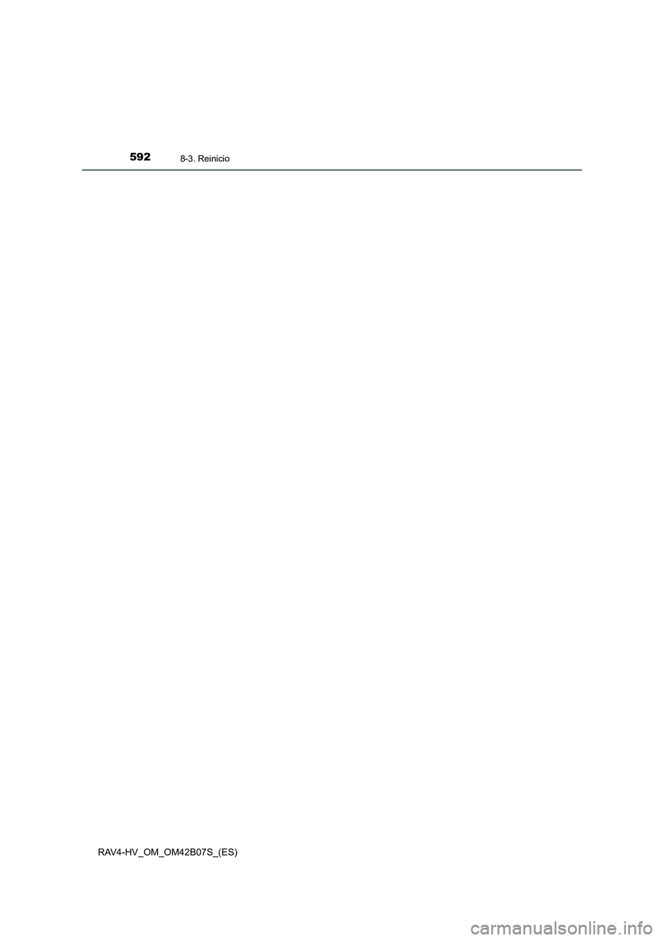 TOYOTA RAV4 HYBRID 2017  Manual del propietario (in Spanish) 5928-3. Reinicio
RAV4-HV_OM_OM42B07S_(ES) 