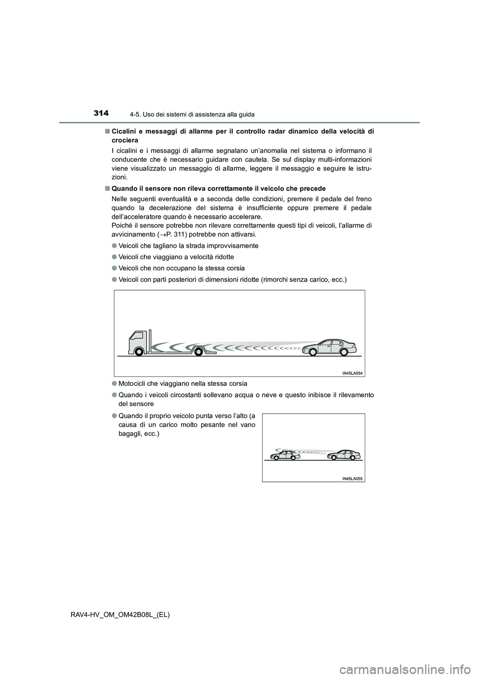 TOYOTA RAV4 HYBRID 2017 Manuale duso (in Italian) 3144-5. Uso dei sistemi di assistenza alla guida
RAV4-HV_OM_OM42B08L_(EL)■
Cicalini e messaggi di alla rme per il controllo radar dinamico della velocità di
crociera
I cicalini e i messaggi di alla TOYOTA RAV4 HYBRID 2017 Manuale duso (in Italian) 3144-5. Uso dei sistemi di assistenza alla guida
RAV4-HV_OM_OM42B08L_(EL)■
Cicalini e messaggi di alla rme per il controllo radar dinamico della velocità di
crociera
I cicalini e i messaggi di alla