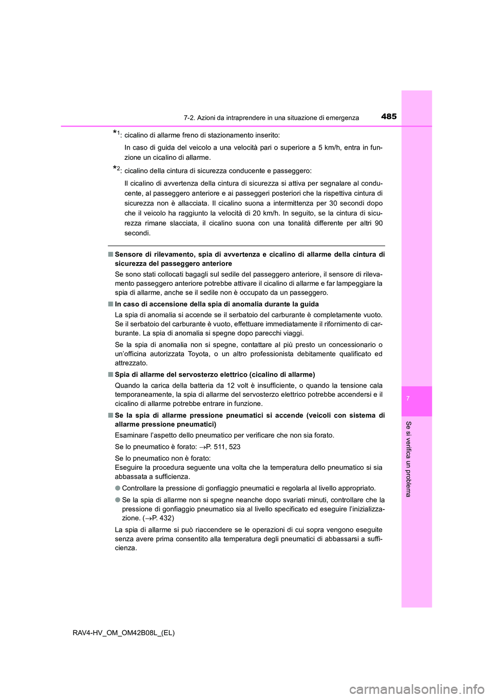 TOYOTA RAV4 HYBRID 2017 Manuale duso (in Italian) 4857-2. Azioni da intraprendere in una situazione di emergenza
RAV4-HV_OM_OM42B08L_(EL)
7
Se si verifica un problema
*1: cicalino di allarme freno di stazionamento inserito:In caso di guida del veicol TOYOTA RAV4 HYBRID 2017 Manuale duso (in Italian) 4857-2. Azioni da intraprendere in una situazione di emergenza
RAV4-HV_OM_OM42B08L_(EL)
7
Se si verifica un problema
*1: cicalino di allarme freno di stazionamento inserito:In caso di guida del veicol