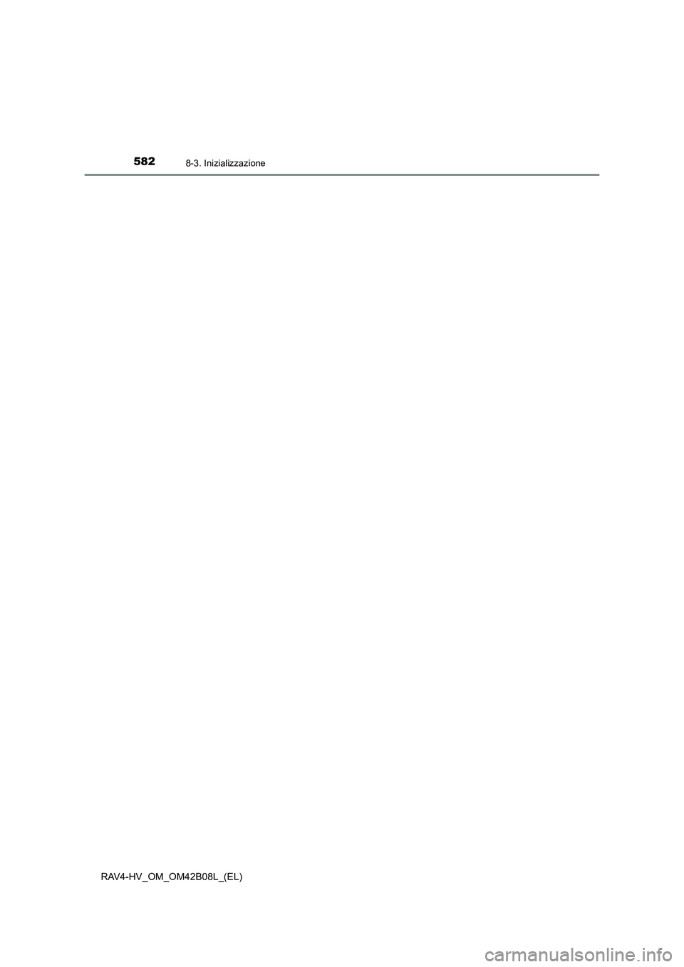 TOYOTA RAV4 HYBRID 2017  Manuale duso (in Italian) 5828-3. Inizializzazione
RAV4-HV_OM_OM42B08L_(EL) 