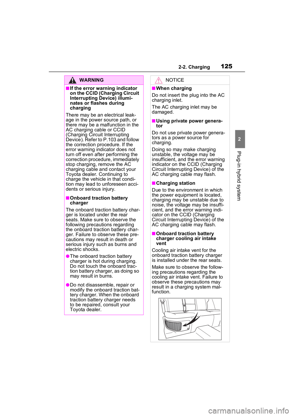 TOYOTA RAV4 PRIME 2023  Owners Manual 1252-2. Charging
2
Plug-in hybrid system
WARNING
■If the error warning indicator 
on the CCID (Charging Circuit 
Interrupting Device) illumi-
nates or flashes during 
charging
There may be an electr