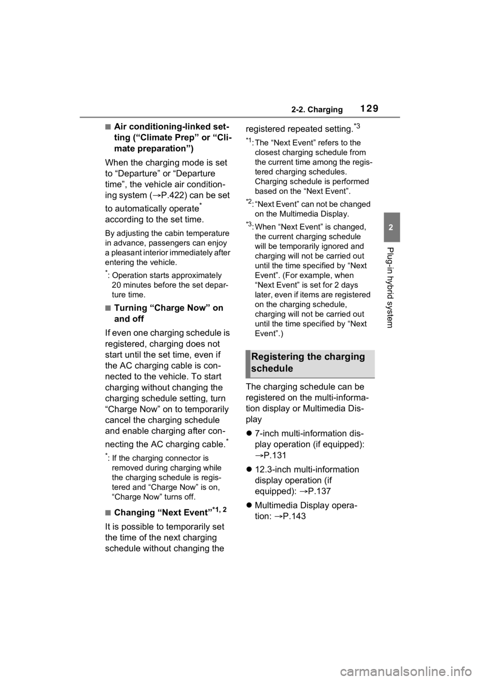 TOYOTA RAV4 PRIME 2023  Owners Manual 1292-2. Charging
2
Plug-in hybrid system
■Air conditioning-linked set-
ting (“Climate Prep” or “Cli-
mate preparation”)
When the charging mode is set 
to “Departure” or “Departure 
tim
