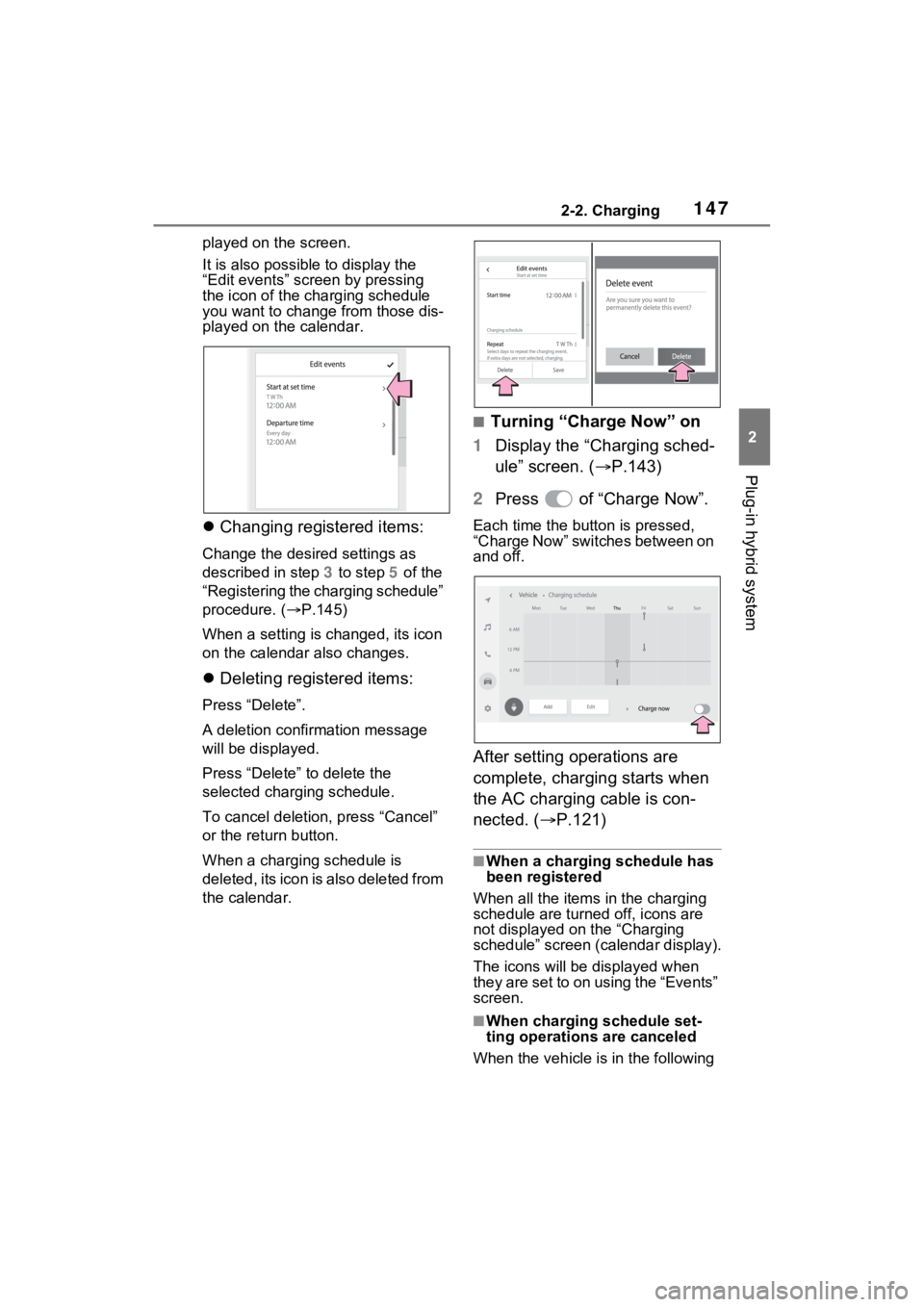 TOYOTA RAV4 PRIME 2023  Owners Manual 1472-2. Charging
2
Plug-in hybrid system
played on the screen.
It is also possible to display the 
“Edit events” screen by pressing 
the icon of the charging schedule 
you want to change from thos