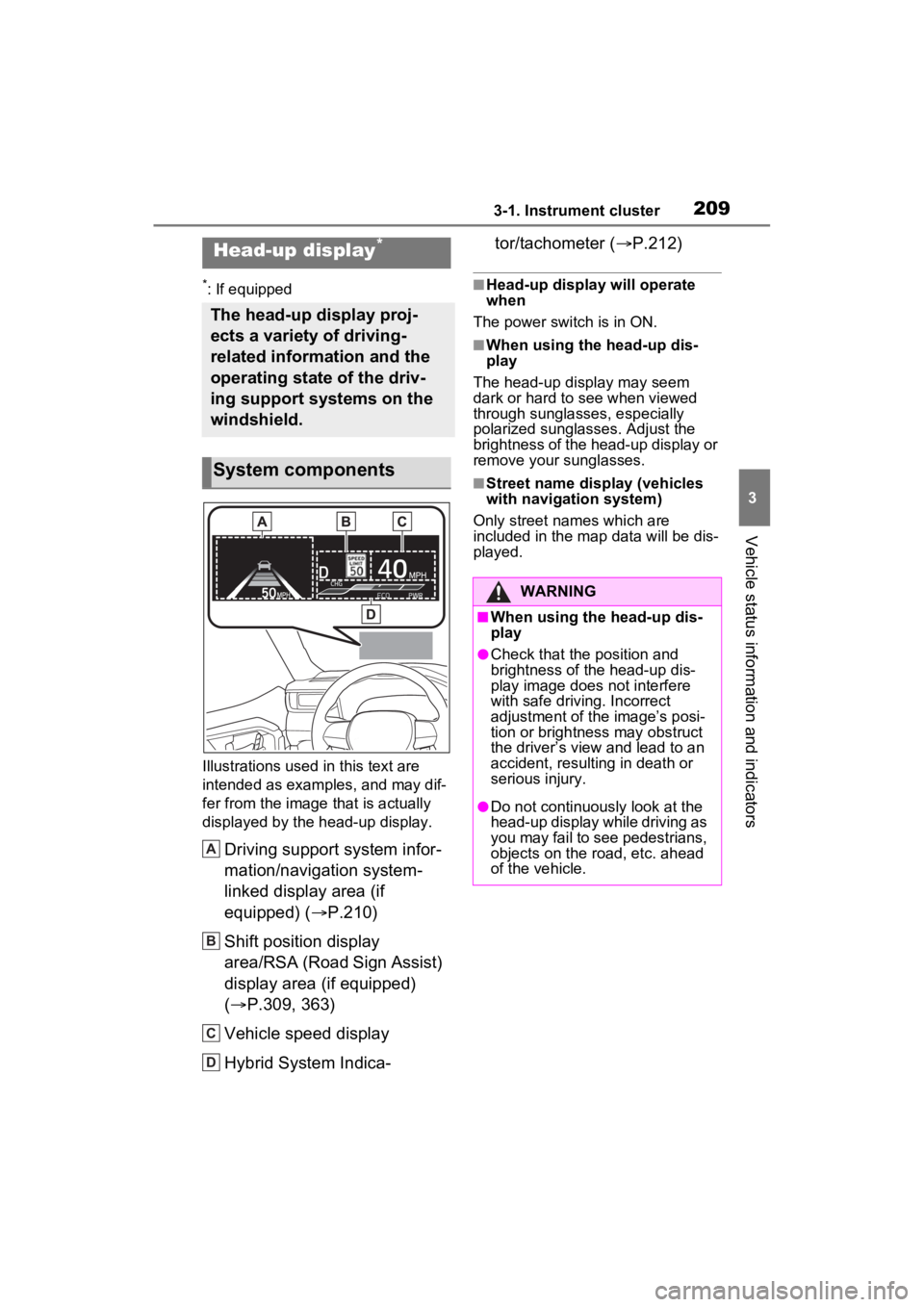 TOYOTA RAV4 PRIME 2023  Owners Manual 2093-1. Instrument cluster
3
Vehicle status information and indicators
*: If equipped
Illustrations used  in this text are 
intended as examples, and may dif-
fer from the image that is actually 
disp