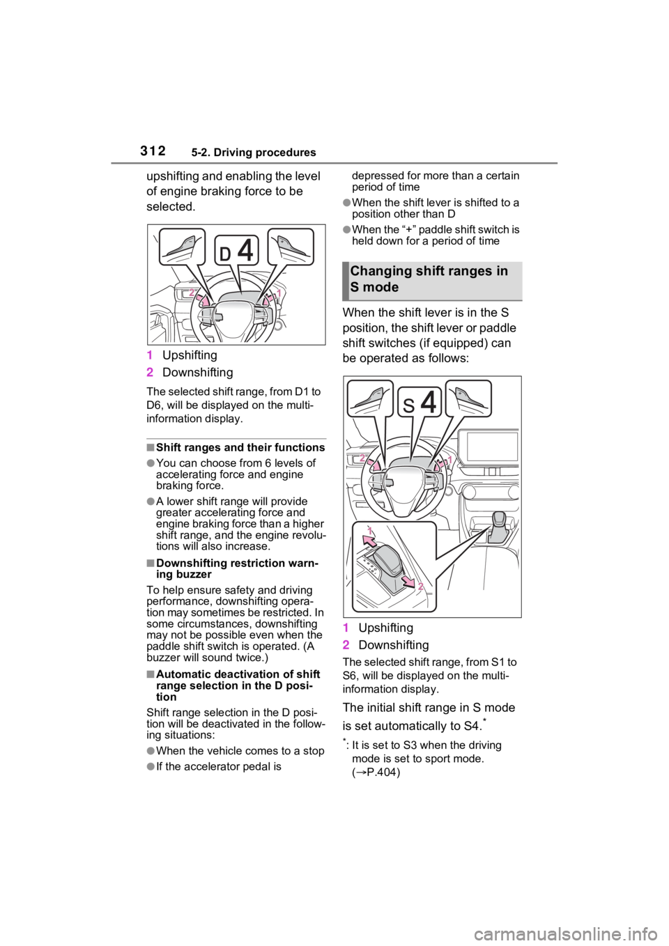 TOYOTA RAV4 PRIME 2023  Owners Manual 3125-2. Driving procedures
upshifting and enabling the level 
of engine braking force to be 
selected.
1Upshifting
2 Downshifting
The selected shift range, from D1 to 
D6, will be display ed on the mu