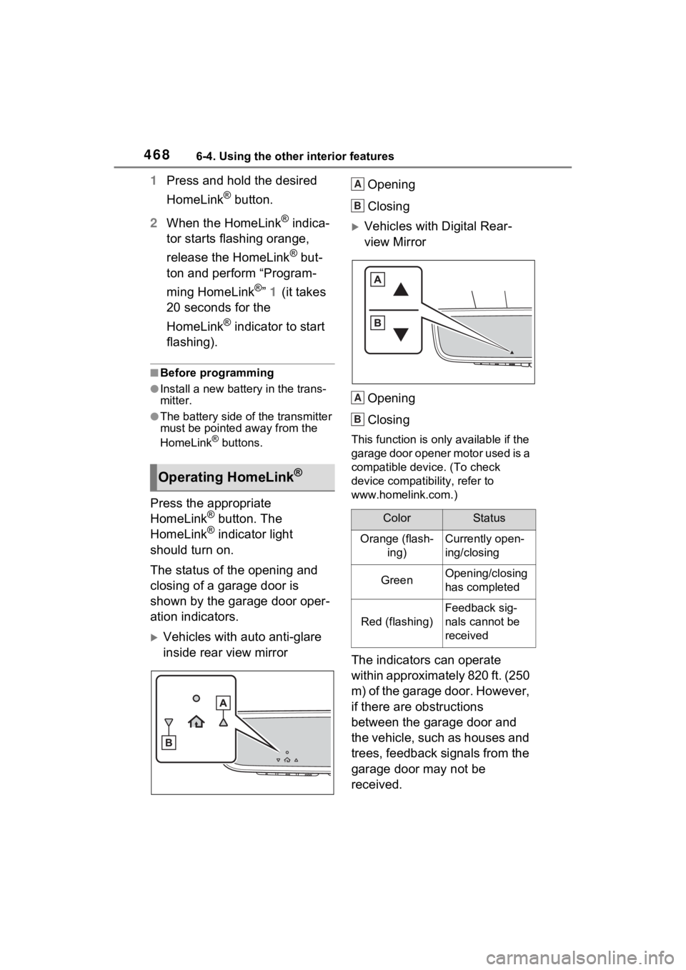 TOYOTA RAV4 PRIME 2023  Owners Manual 4686-4. Using the other interior features
1Press and hold the desired 
HomeLink
® button.
2 When the HomeLink
® indica-
tor starts flashing orange, 
release the HomeLink
® but-
ton and perform “P