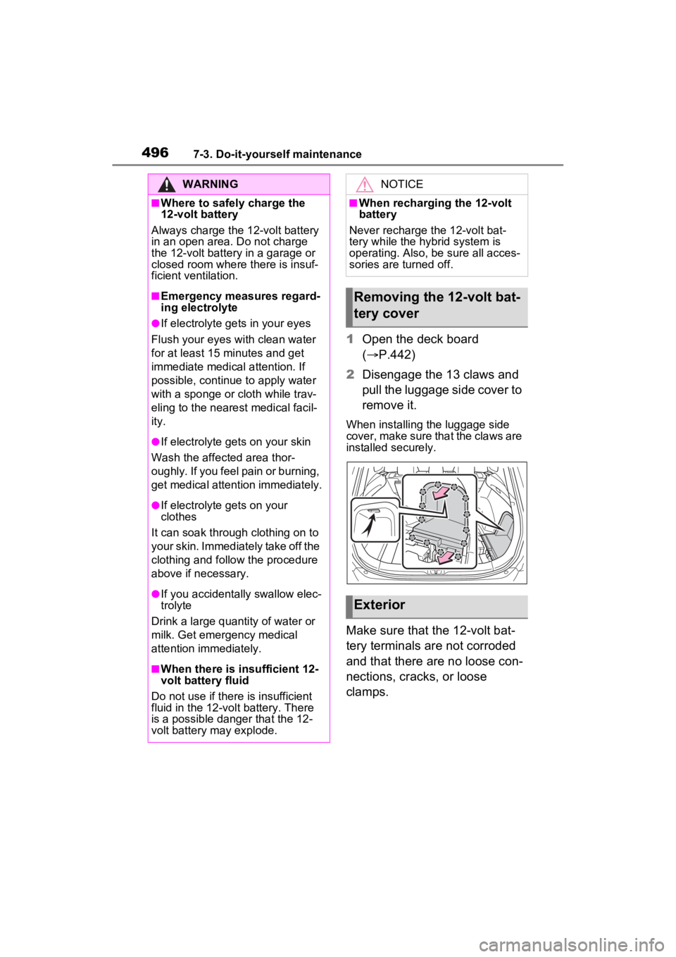 TOYOTA RAV4 PRIME 2023  Owners Manual 4967-3. Do-it-yourself maintenance
1Open the deck board 
( P.442)
2 Disengage the 13 claws and 
pull the luggage side cover to 
remove it.
When installing the luggage side 
cover, make sure that th