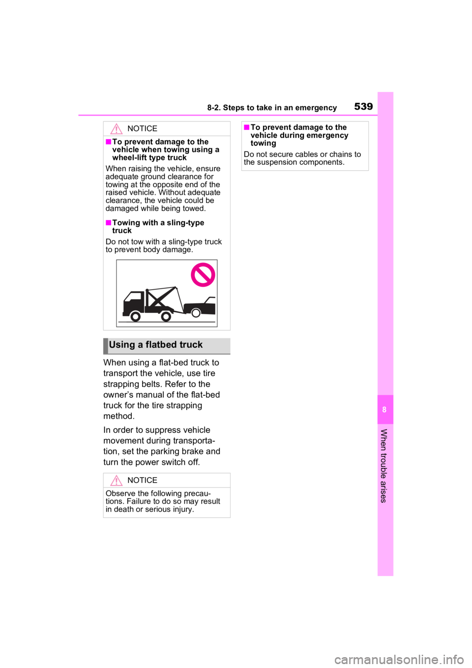 TOYOTA RAV4 PRIME 2023  Owners Manual 5398-2. Steps to take in an emergency
8
When trouble arises
When using a flat-bed truck to 
transport the vehicle, use tire 
strapping belts. Refer to the 
owner’s manual of the flat-bed 
truck for 
