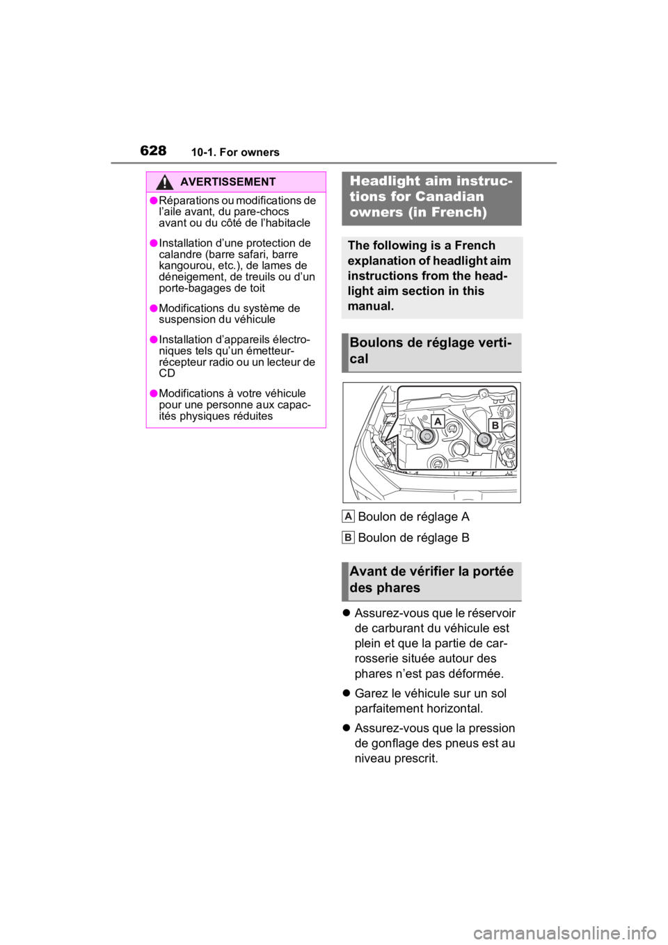 TOYOTA RAV4 PRIME 2023  Owners Manual 62810-1. For owners
Boulon de réglage A
Boulon de réglage B
 Assurez-vous que le réservoir 
de carburant du véhicule est 
plein et que la partie de car-
rosserie située autour des 
phares n’