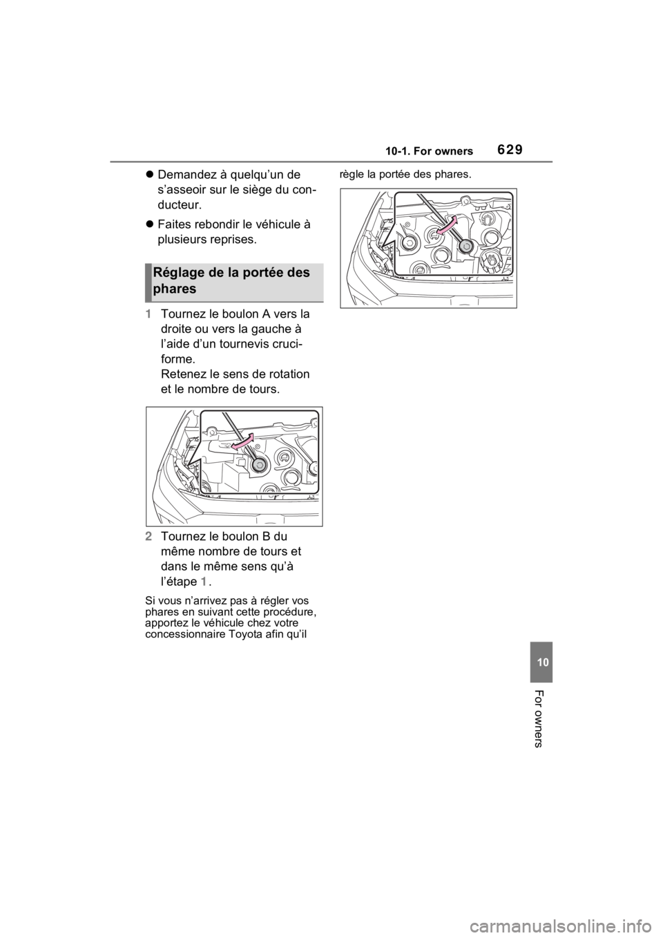 TOYOTA RAV4 PRIME 2023  Owners Manual 62910-1. For owners
10
For owners
Demandez à quelqu’un de 
s’asseoir sur le siège du con-
ducteur.
 Faites rebondir le véhicule à 
plusieurs reprises.
1 Tournez le boulon A vers la 
droi