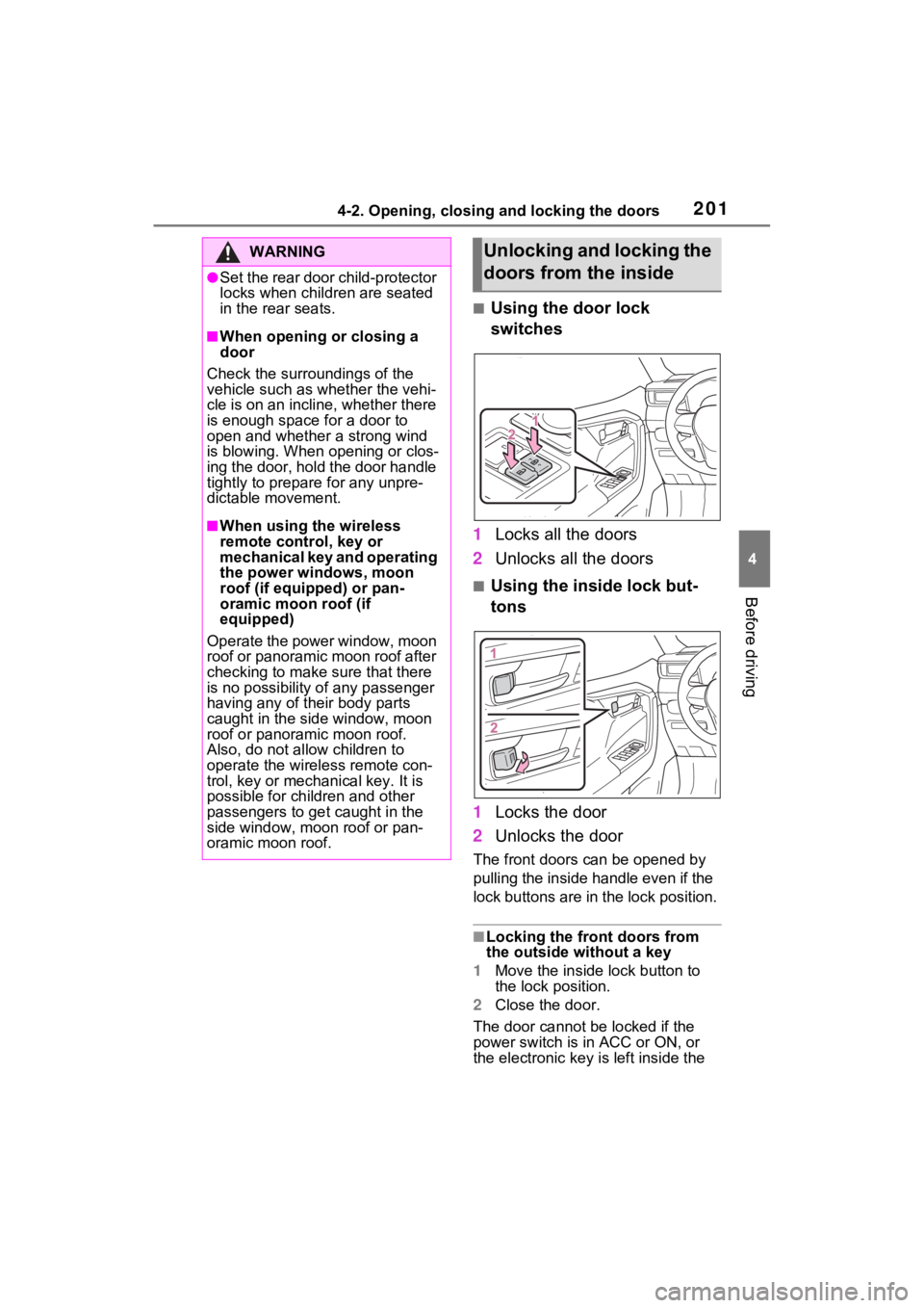TOYOTA RAV4 PRIME 2021  Owners Manual 2014-2. Opening, closing and locking the doors
4
Before driving
■Using the door lock 
switches
1 Locks all the doors
2 Unlocks all the doors
■Using the inside lock but-
tons
1 Locks the door
2 Unl