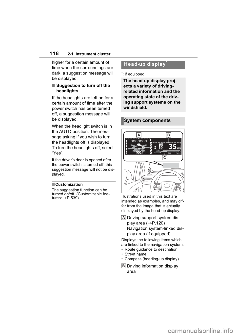 TOYOTA SIENNA HYBRID 2022 Owners Manual 1182-1. Instrument cluster
higher for a certain amount of
time when the surroundings are
dark, a suggestion message will
be displayed.
■Suggestion to turn off the
headlights
If the headlights ar TOYOTA SIENNA HYBRID 2022 Owners Manual 1182-1. Instrument cluster
higher for a certain amount of
time when the surroundings are
dark, a suggestion message will
be displayed.
■Suggestion to turn off the
headlights
If the headlights ar