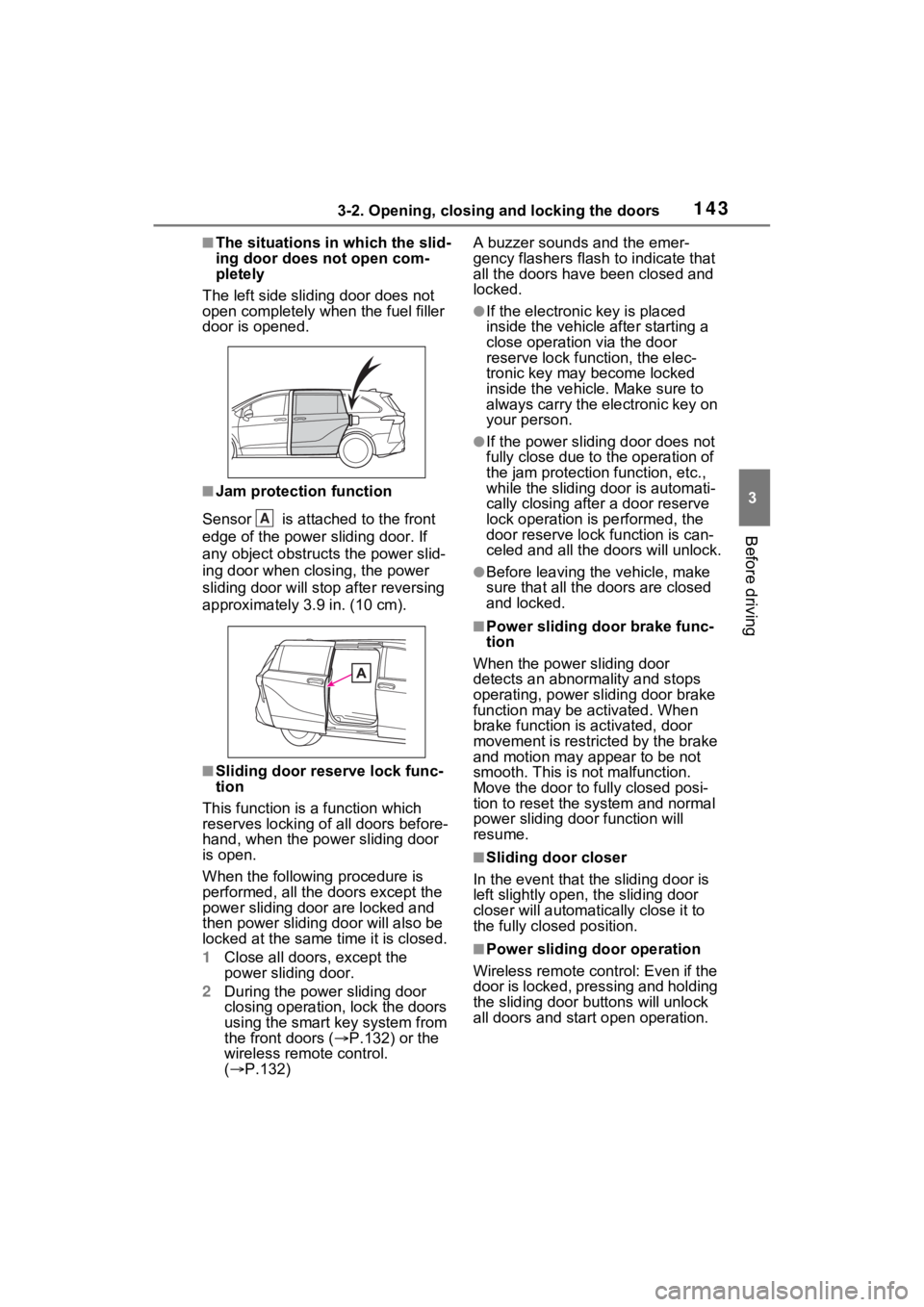TOYOTA SIENNA HYBRID 2022 Owners Manual 1433-2. Opening, closing and locking the doors
3
Before driving
■The situations in which the slid-
ing door does not open com-
pletely
The left side sliding door does not
open completely when the f TOYOTA SIENNA HYBRID 2022 Owners Manual 1433-2. Opening, closing and locking the doors
3
Before driving
■The situations in which the slid-
ing door does not open com-
pletely
The left side sliding door does not
open completely when the f