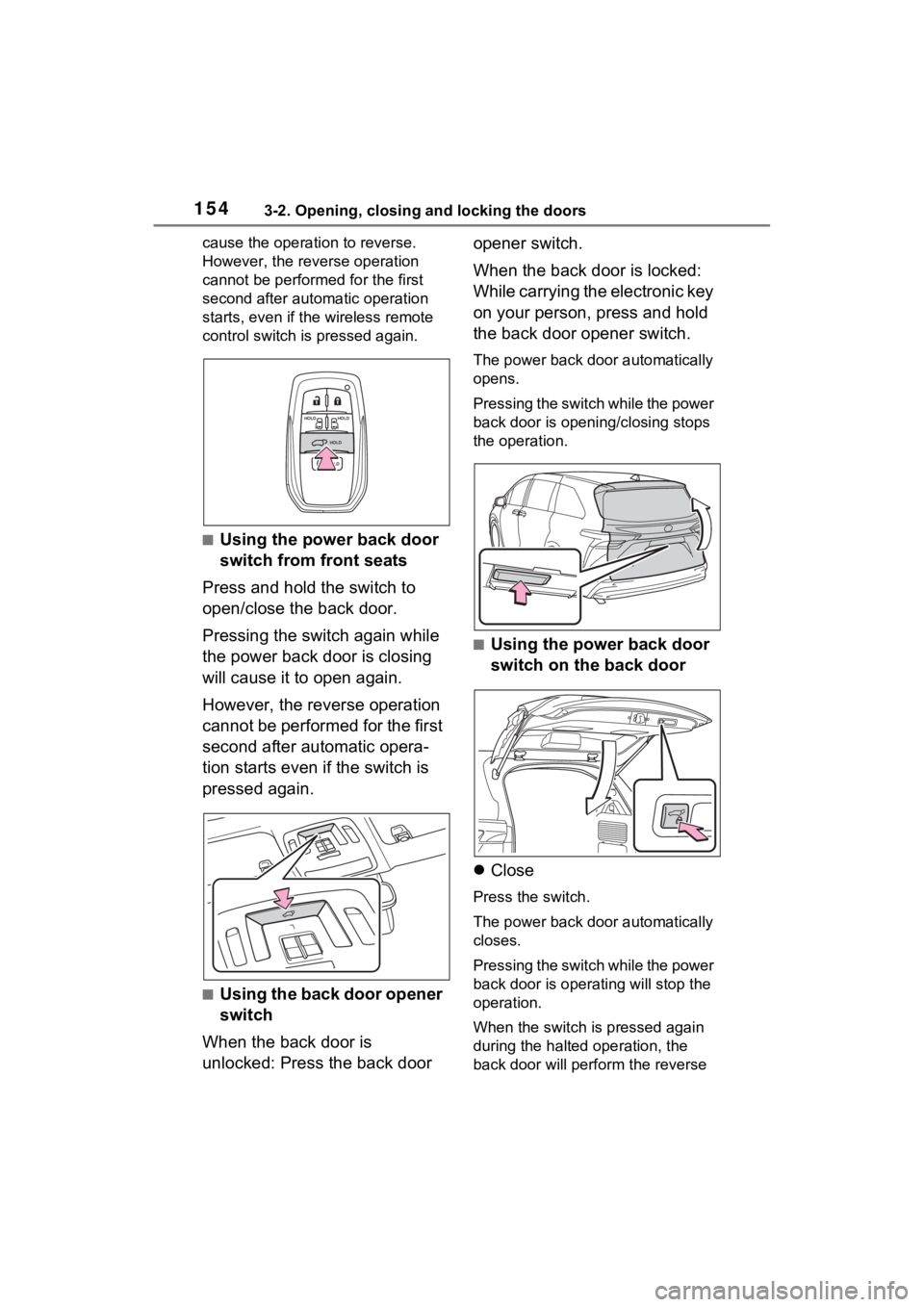 TOYOTA SIENNA HYBRID 2022 Owners Manual 1543-2. Opening, closing and locking the doors
cause the operation to reverse.
However, the reverse operation
cannot be performed for the first
second after automatic operation
starts, even if the TOYOTA SIENNA HYBRID 2022 Owners Manual 1543-2. Opening, closing and locking the doors
cause the operation to reverse.
However, the reverse operation
cannot be performed for the first
second after automatic operation
starts, even if the