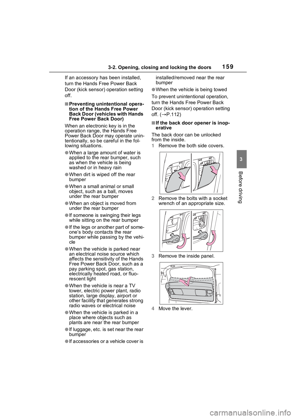 TOYOTA SIENNA HYBRID 2022 Owners Manual 1593-2. Opening, closing and locking the doors
3
Before driving
If an accessory has been installed,
turn the Hands Free Power Back
Door (kick sensor) operation setting
off.
■Preventing unintentio TOYOTA SIENNA HYBRID 2022 Owners Manual 1593-2. Opening, closing and locking the doors
3
Before driving
If an accessory has been installed,
turn the Hands Free Power Back
Door (kick sensor) operation setting
off.
■Preventing unintentio