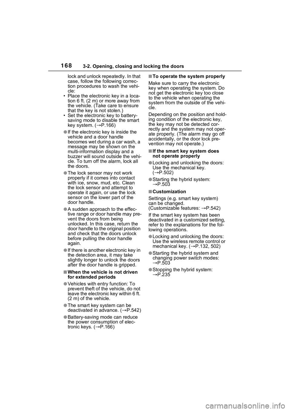 TOYOTA SIENNA HYBRID 2022 Owners Manual 1683-2. Opening, closing and locking the doors
lock and unlock repeatedly. In that
case, follow the following correc-
tion procedures to wash the vehi-
cle:
• Place the electronic key in a loca- ti TOYOTA SIENNA HYBRID 2022 Owners Manual 1683-2. Opening, closing and locking the doors
lock and unlock repeatedly. In that
case, follow the following correc-
tion procedures to wash the vehi-
cle:
• Place the electronic key in a loca- ti