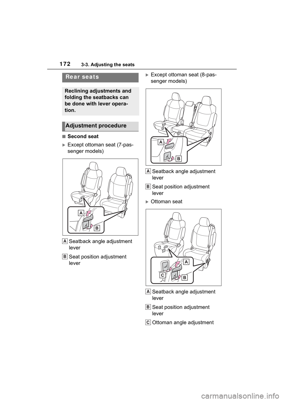 TOYOTA SIENNA HYBRID 2022  Owners Manual 1723-3. Adjusting the seats
■Second seat
Except ottoman seat (7-pas-
senger models)Seatback angle adjustment 
lever
Seat position adjustment 
lever
Except ottoman seat (8-pas-
senger models)Se