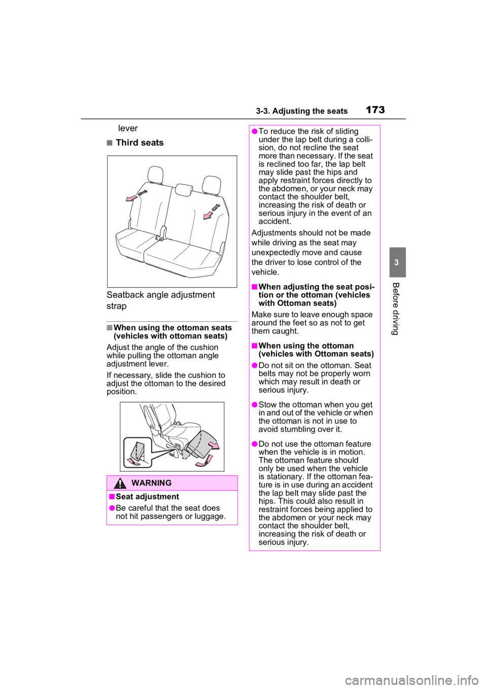 TOYOTA SIENNA HYBRID 2022 Owners Manual 1733-3. Adjusting the seats
3
Before driving
lever
■Third seats
Seatback angle adjustment
strap
■When using the ottoman seats
(vehicles with o ttoman seats)
Adjust the angle of the cushion
whil TOYOTA SIENNA HYBRID 2022 Owners Manual 1733-3. Adjusting the seats
3
Before driving
lever
■Third seats
Seatback angle adjustment
strap
■When using the ottoman seats
(vehicles with o ttoman seats)
Adjust the angle of the cushion
whil