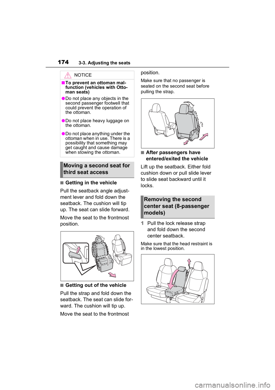 TOYOTA SIENNA HYBRID 2022 Owners Manual 1743-3. Adjusting the seats
■Getting in the vehicle
Pull the seatback angle adjust-
ment lever and fold down the
seatback. The cushion will tip
up. The seat can slide forward.
Move the seat to the TOYOTA SIENNA HYBRID 2022 Owners Manual 1743-3. Adjusting the seats
■Getting in the vehicle
Pull the seatback angle adjust-
ment lever and fold down the
seatback. The cushion will tip
up. The seat can slide forward.
Move the seat to the