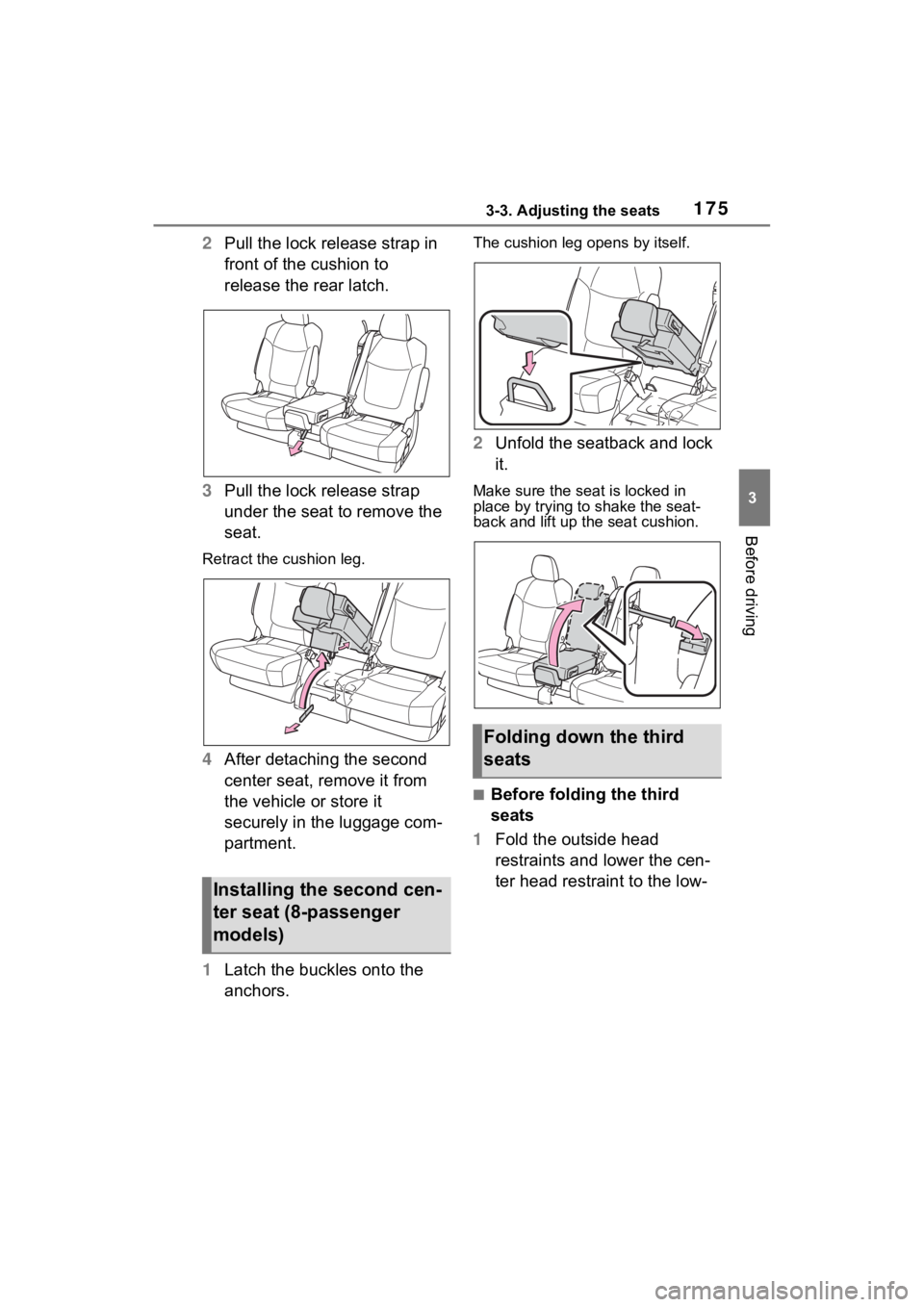 TOYOTA SIENNA HYBRID 2022  Owners Manual 1753-3. Adjusting the seats
3
Before driving
2Pull the lock release strap in 
front of the cushion to 
release the rear latch.
3 Pull the lock release strap 
under the seat to remove the 
seat.
Retrac