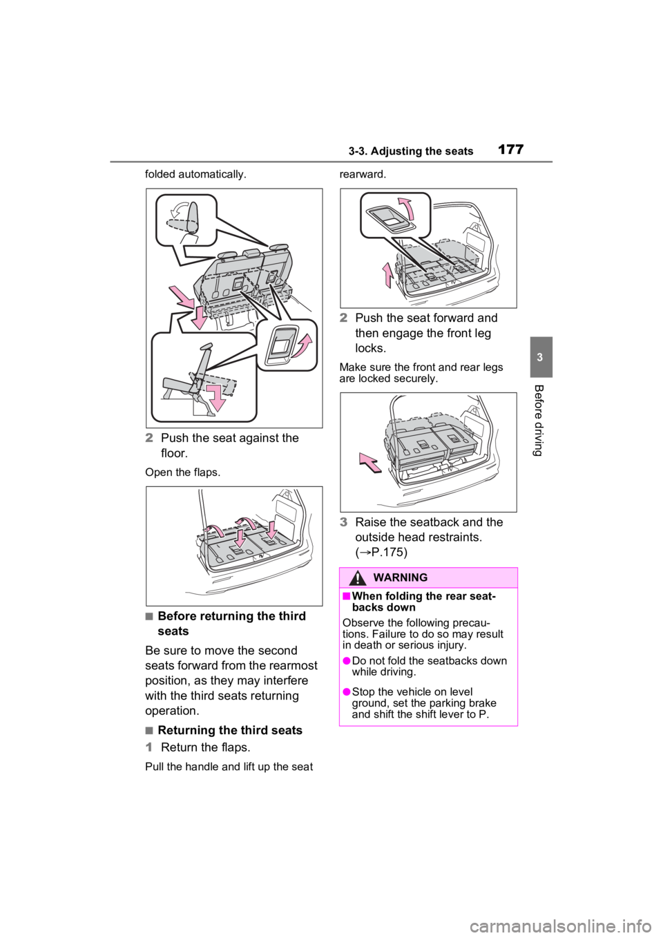 TOYOTA SIENNA HYBRID 2022  Owners Manual 1773-3. Adjusting the seats
3
Before driving
folded automatically.
2Push the seat against the 
floor.
Open the flaps.
■Before returning the third 
seats
Be sure to move the second 
seats forward fro