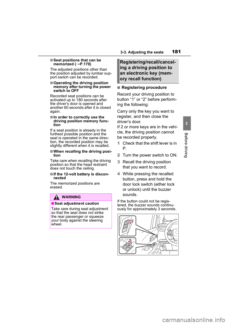 TOYOTA SIENNA HYBRID 2022 Owners Manual 1813-3. Adjusting the seats
3
Before driving
■Seat positions that can be
memorized (P.170)
The adjusted positions other than
the position adjusted by lumbar sup-
port switch can be recorded.
TOYOTA SIENNA HYBRID 2022 Owners Manual 1813-3. Adjusting the seats
3
Before driving
■Seat positions that can be
memorized (P.170)
The adjusted positions other than
the position adjusted by lumbar sup-
port switch can be recorded.