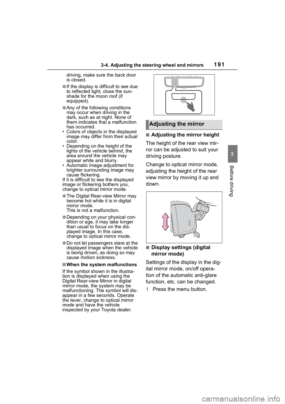 TOYOTA SIENNA HYBRID 2022 Owners Manual 1913-4. Adjusting the steering wheel and mirrors
3
Before driving
driving, make sure the back door
is closed.
●If the display is difficult to see due
to reflected light, close the sun-
shade for t TOYOTA SIENNA HYBRID 2022 Owners Manual 1913-4. Adjusting the steering wheel and mirrors
3
Before driving
driving, make sure the back door
is closed.
●If the display is difficult to see due
to reflected light, close the sun-
shade for t